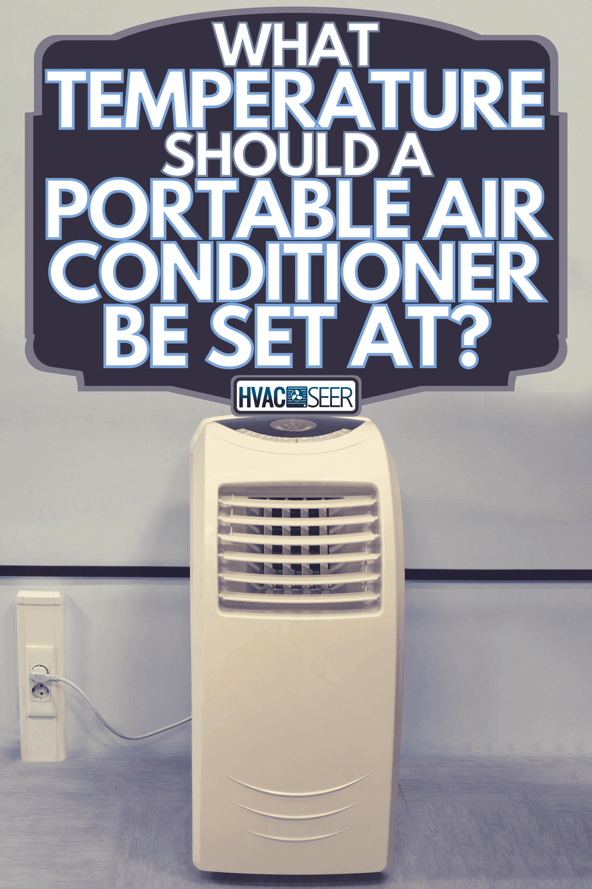 Portable air conditioner in the office connected to an outlet, What Temperature Should A Portable Air Conditioner Be Set At?
