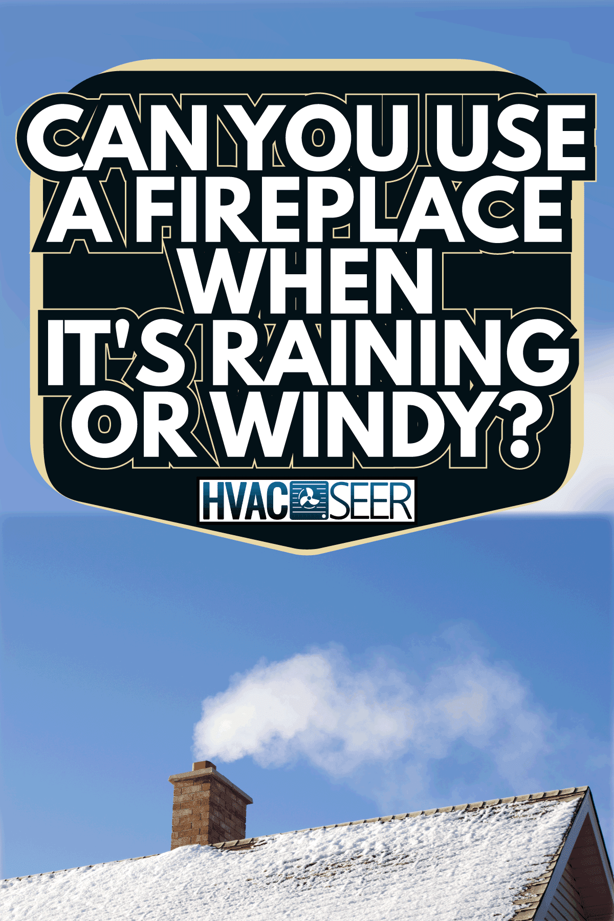 White smoke comes out of a house's chimney on a winter day. Can You Use A Fireplace When It's Raining Or Windy