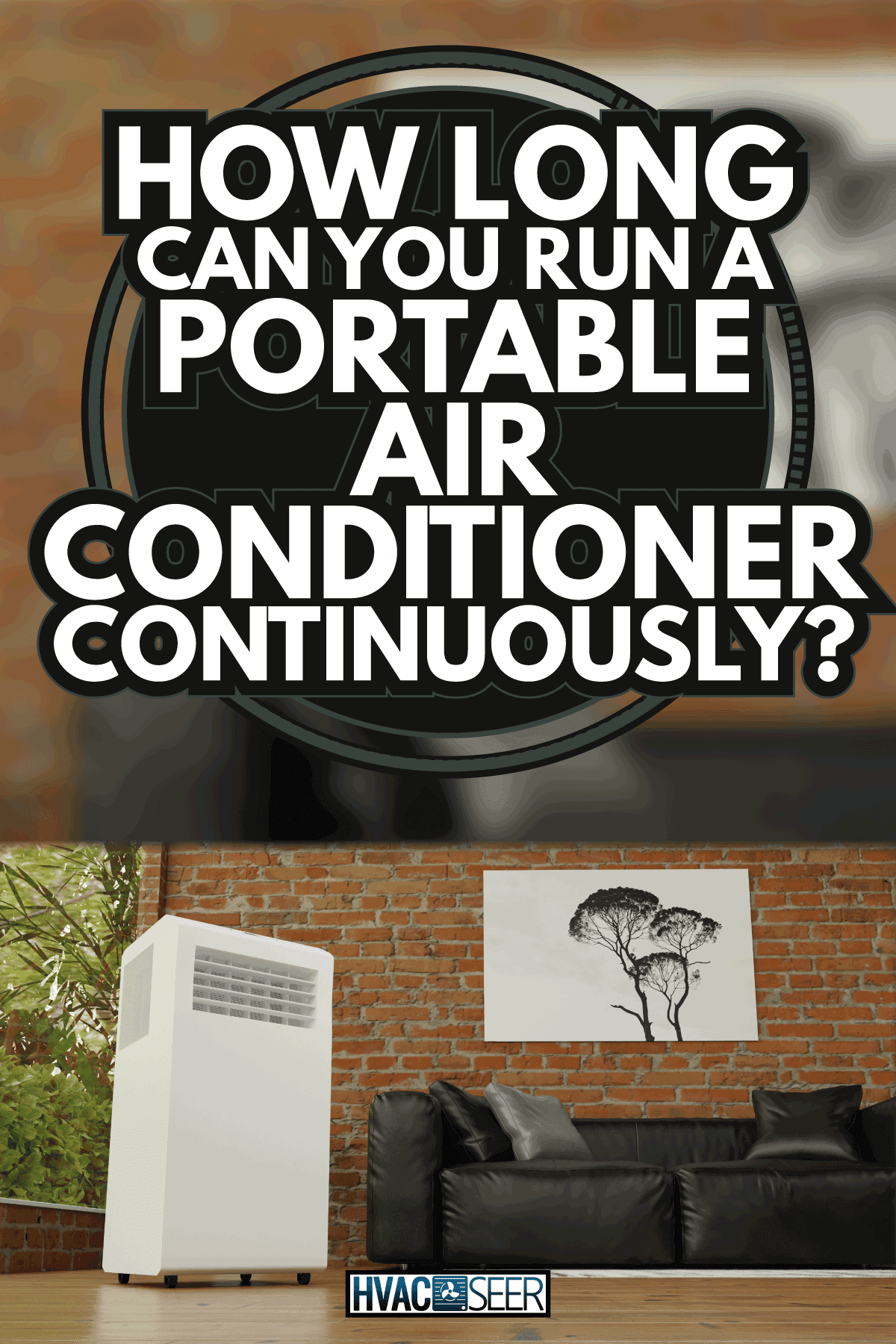 mobile air conditioner inside a brick walled living room. How Long Can You Run A Portable Air Conditioner Continuously