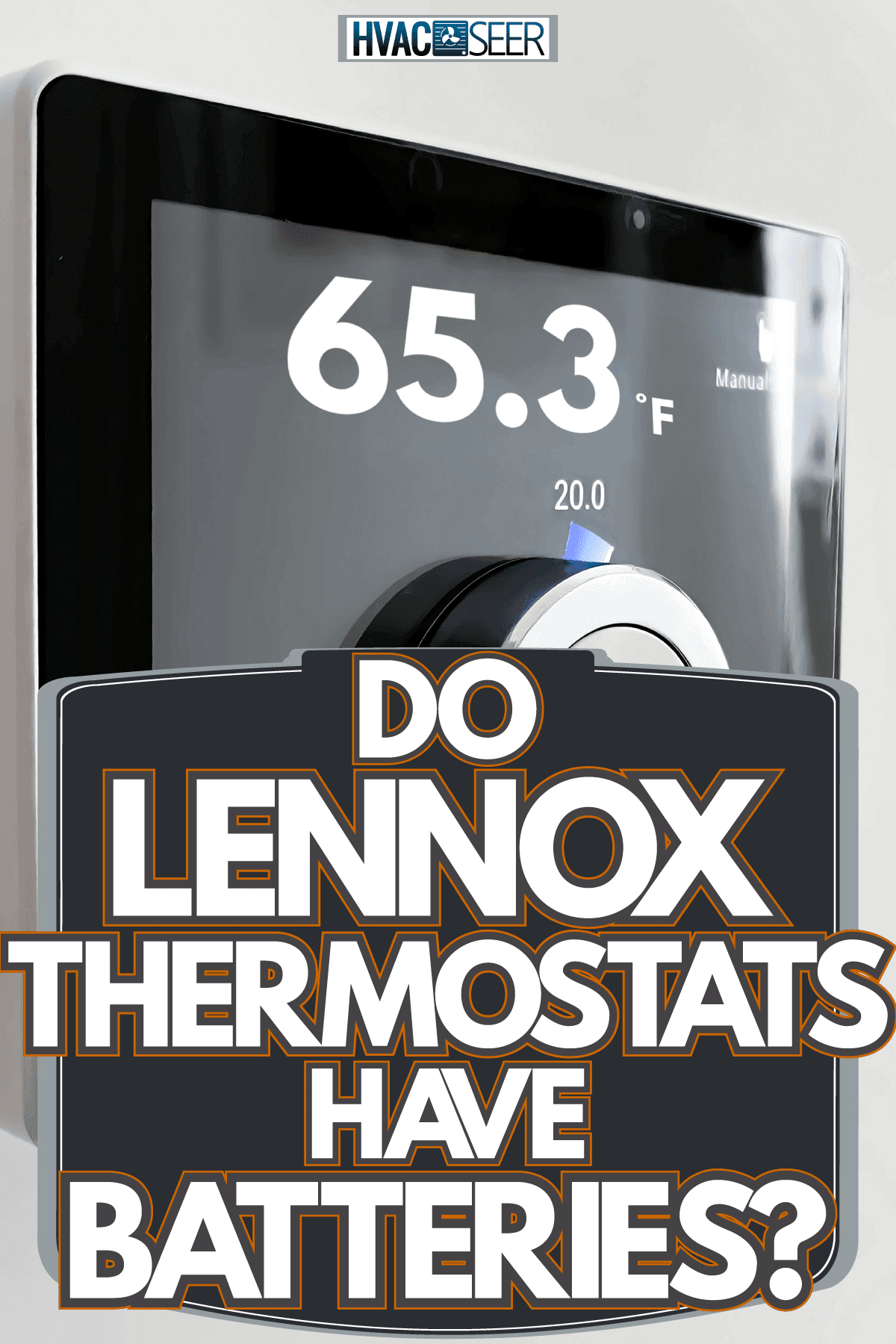 A thermostat set to 65.3 degrees Fahrenheit, Do Lennox Thermostats Have Batteries? 