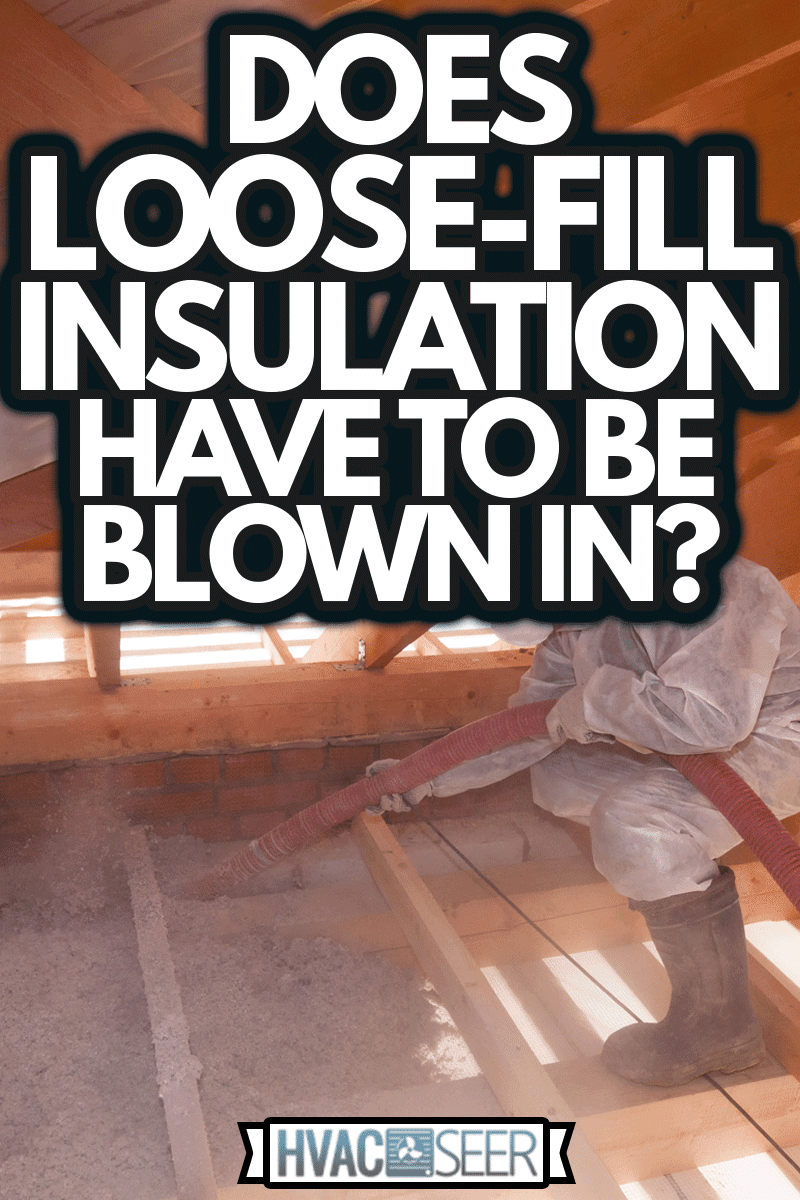 Worker with a hose is spraying Fill-loose insulation in the attic of a house,Does Loose Fill Insulation Have To Be Blown In?