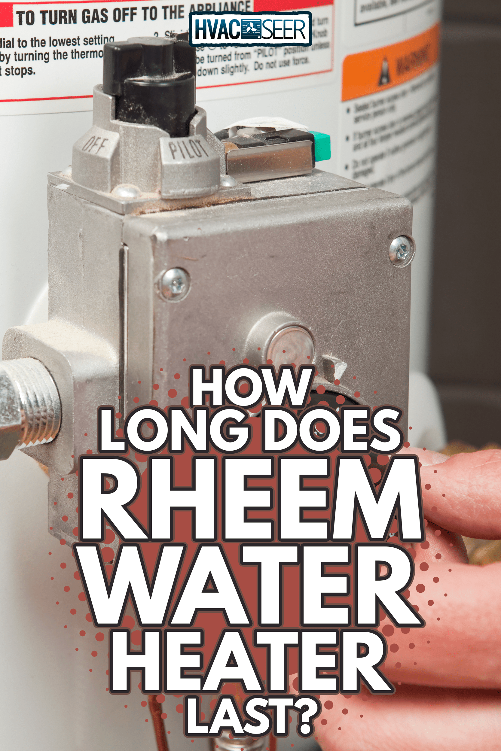 Hand Turning Down Water Heater Thermostat - How Long Does Rheem Water Heater Last