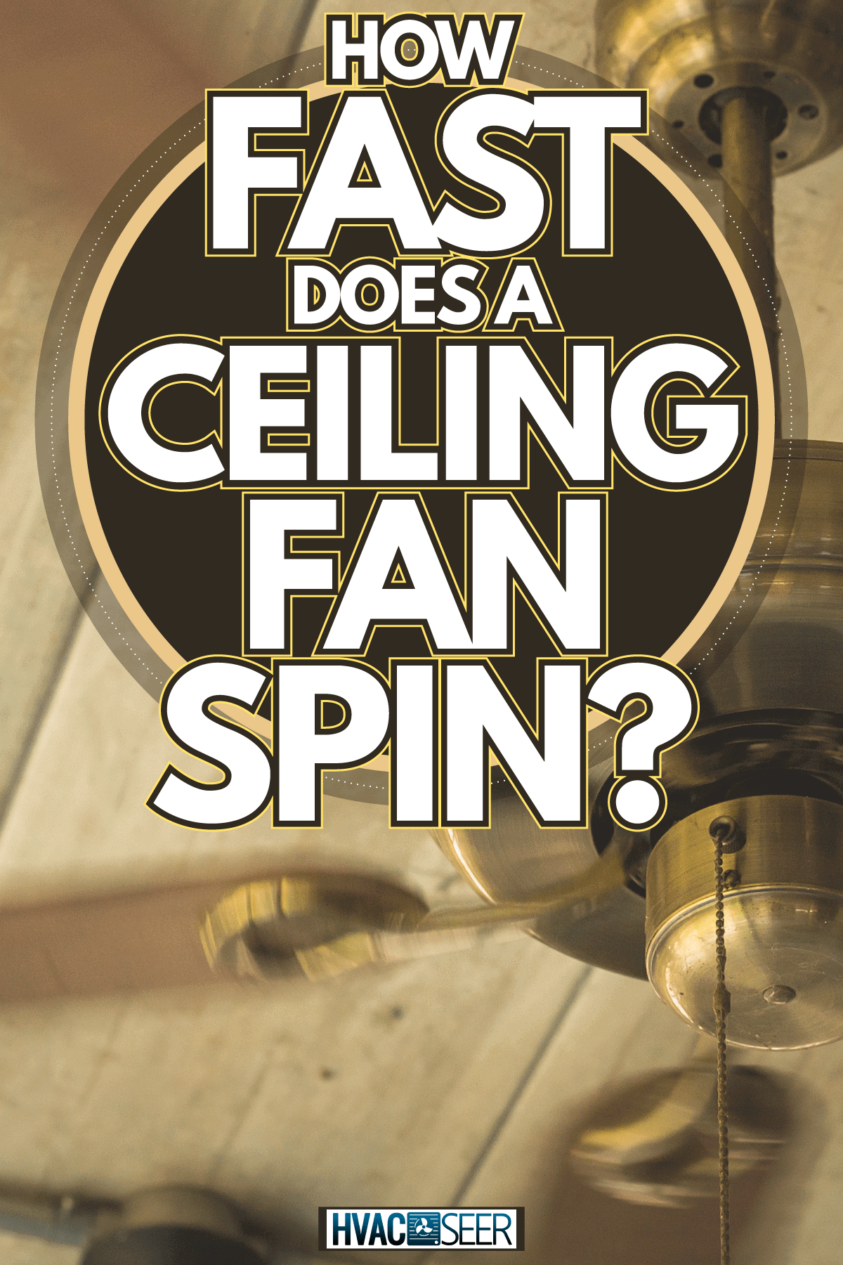 Vintage Ceiling electric fan type, How Fast Does a Ceiling Fan Spin?
