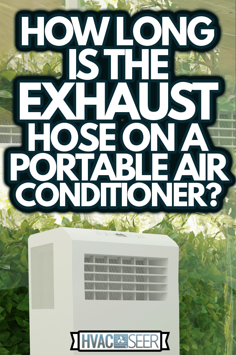 Do my best Vegetation Tactile sense How Long Is The Exhaust Hose On A Portable Air Conditioner? - HVACseer.com