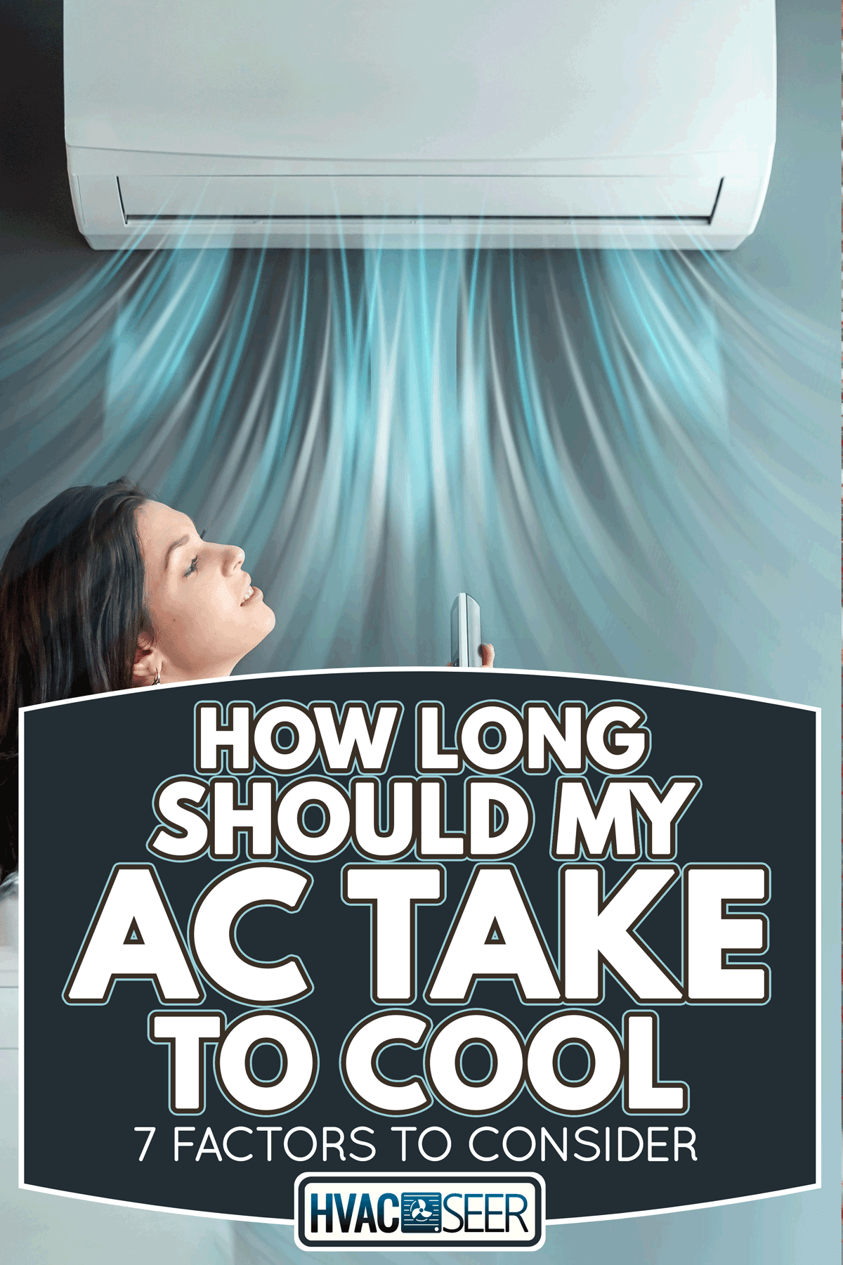 Beautiful girl stands under air conditioning and a stream of fresh cold air against a gray wall, How Long Should My AC Take To Cool [7 Factors To Consider]