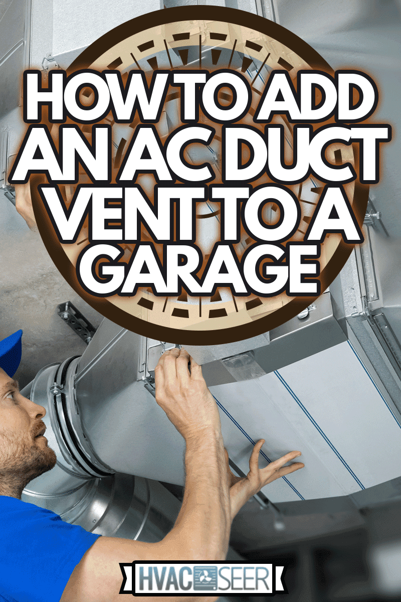 Ventilation system installation and repair service, How To Add An AC Duct Vent To A Garage