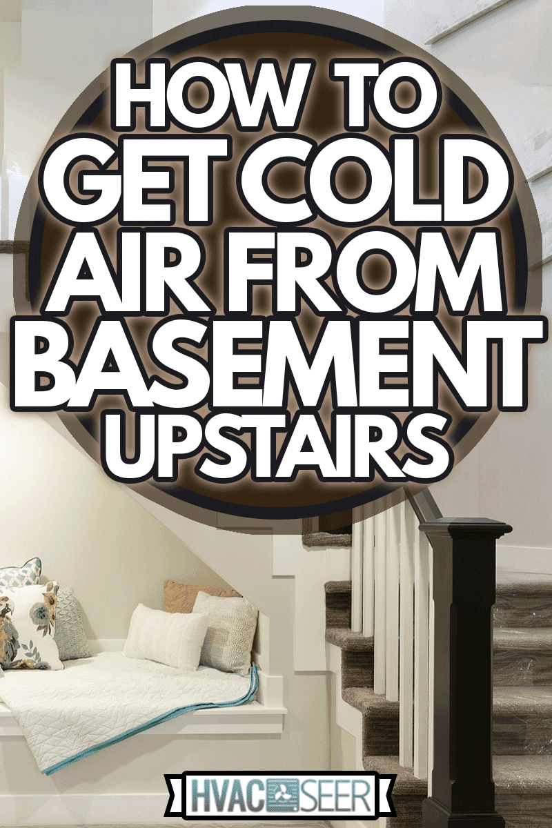 eautiful stairway leading from basement to upstairs, How To Get Cold Air From Basement Upstairs