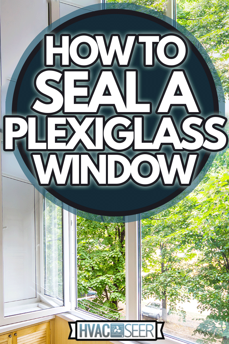 Open plexiglass window with a view of the forest, How To Seal A Plexiglass Window
