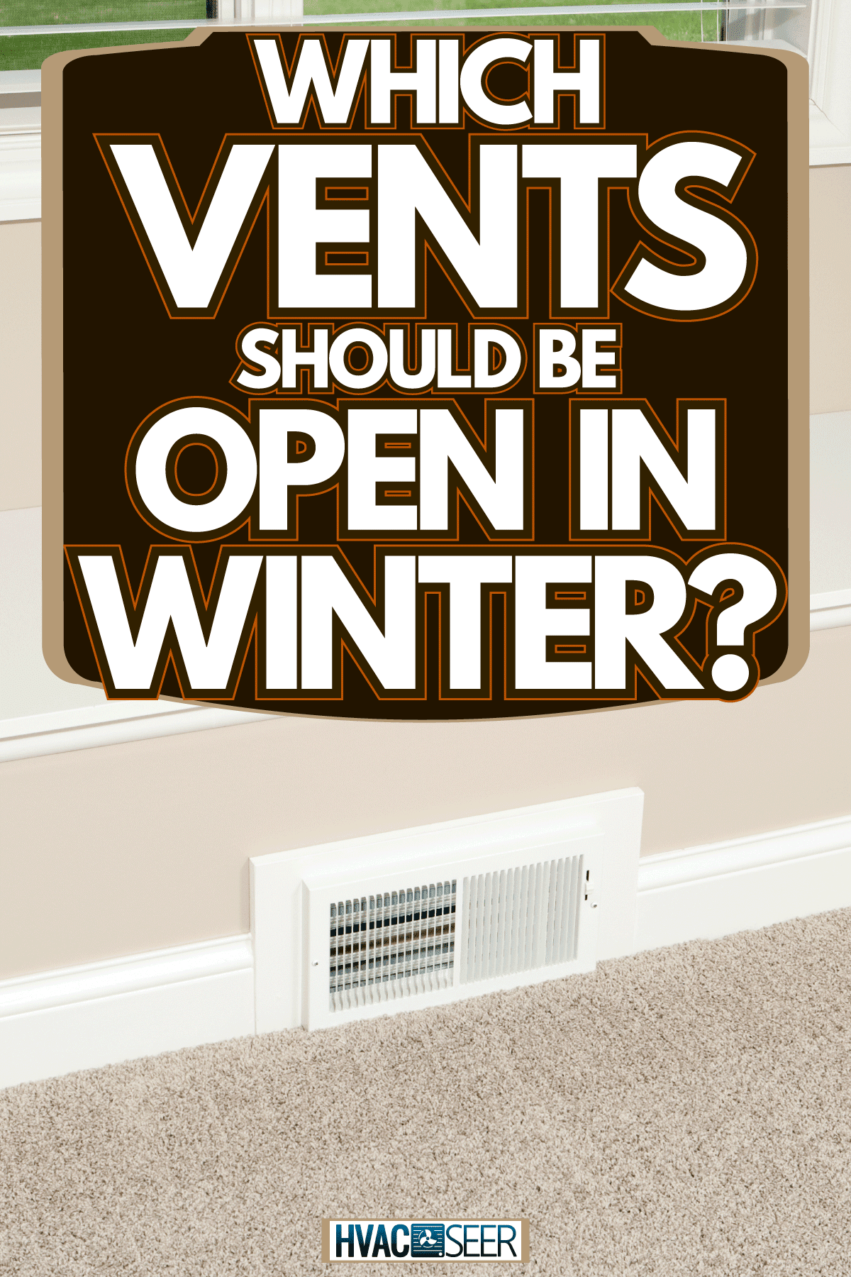A vent on the bottom of a built in window bench, Which Vents Should Be Open In Winter?