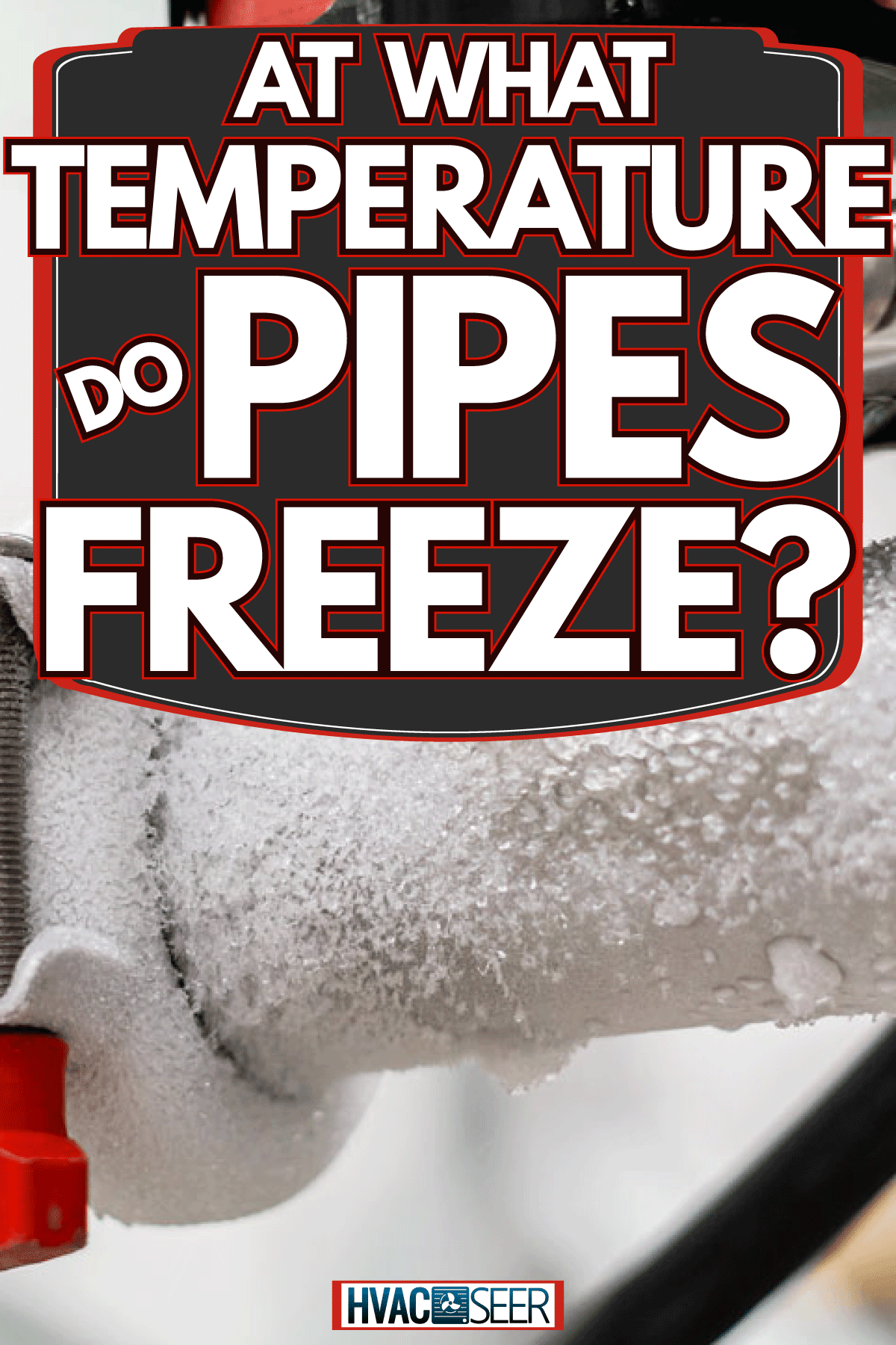 Frozen liquid nitrogen pipe, At What Temperature Do Pipes Freeze?