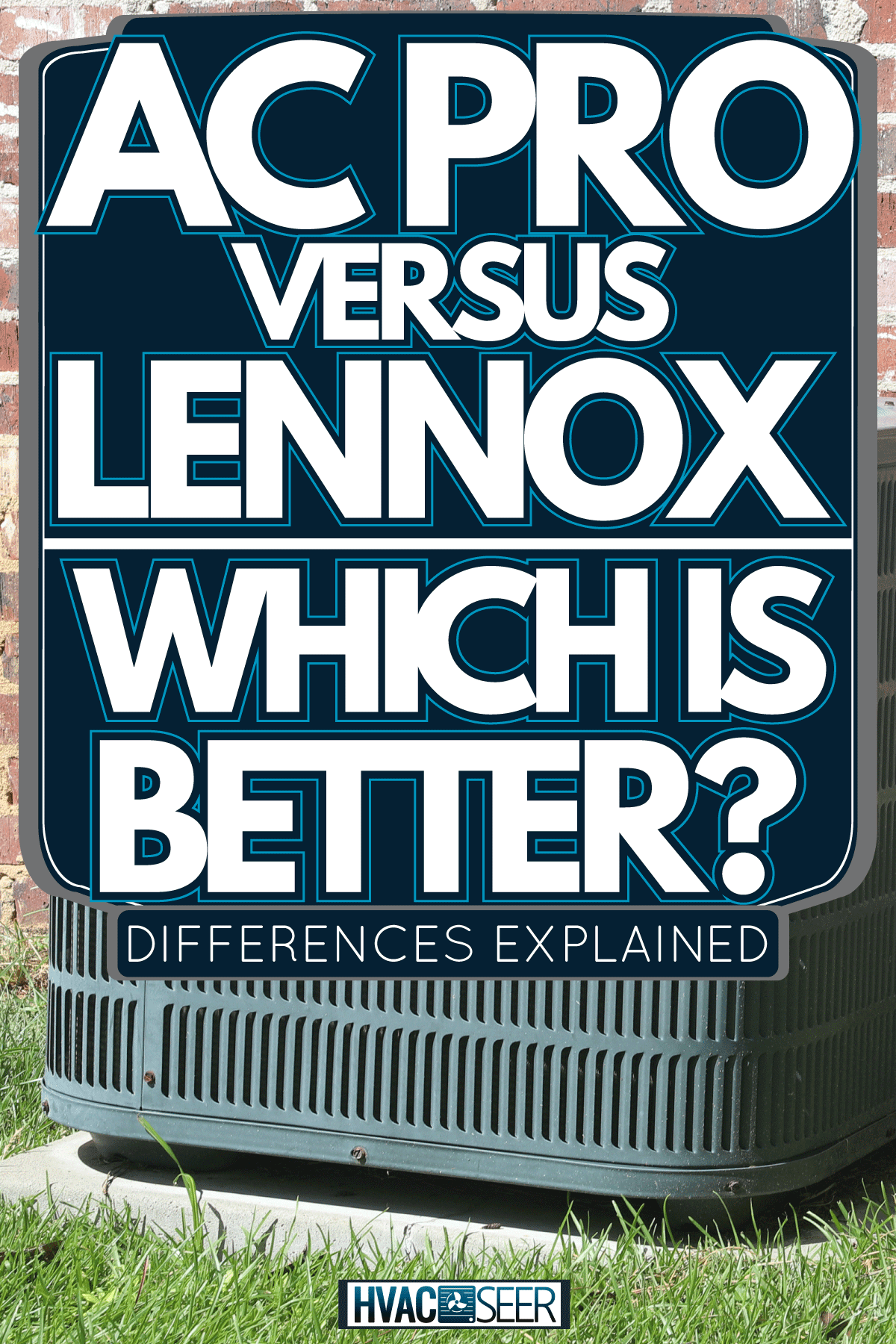 Home Air Conditioner Condenser coil sitting in front of brick wall, AC Pro Vs. Lennox: Which Is Better? - Differences Explained