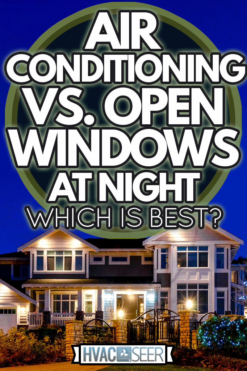 Nicely decorated house at night, Air Conditioning Vs Open Windows At Night: Which Is Best?