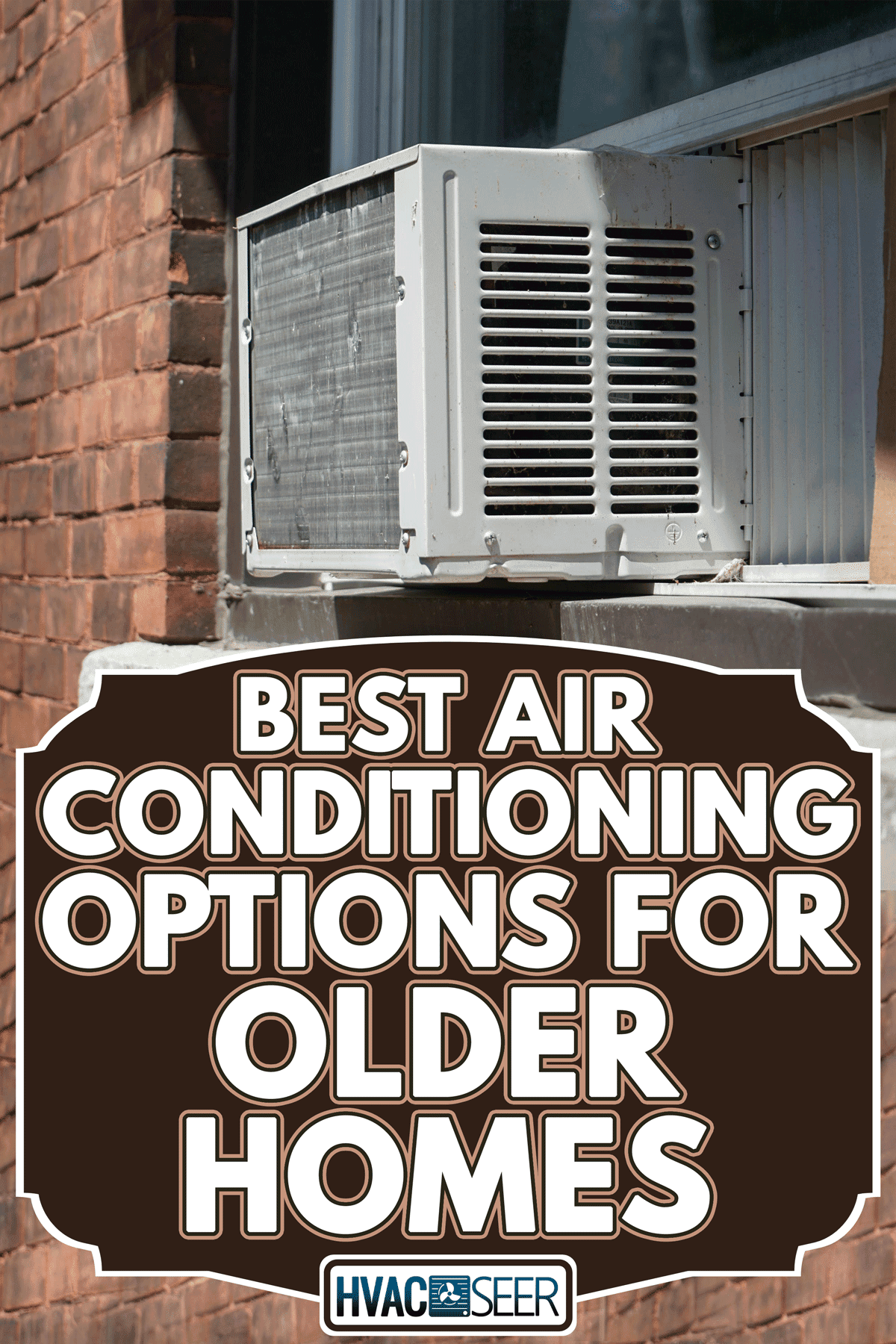 Window AC unit attached to a brick walled house, Best Air Conditioning Options For Older Homes