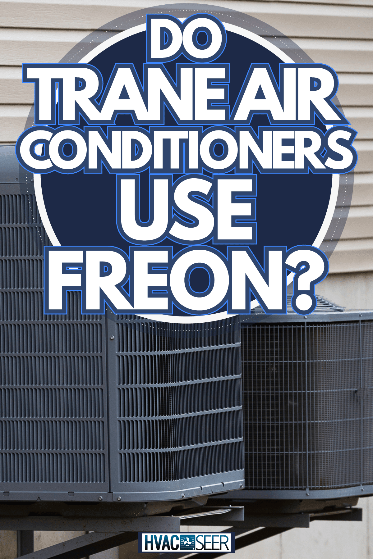 air conditioner in the new house system outdoor unit, Do Trane Air Conditioners Use Freon?