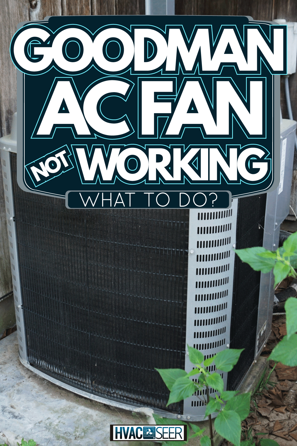 Residential Air Conditioning, Goodman AC Fan Not Working - What To Do?