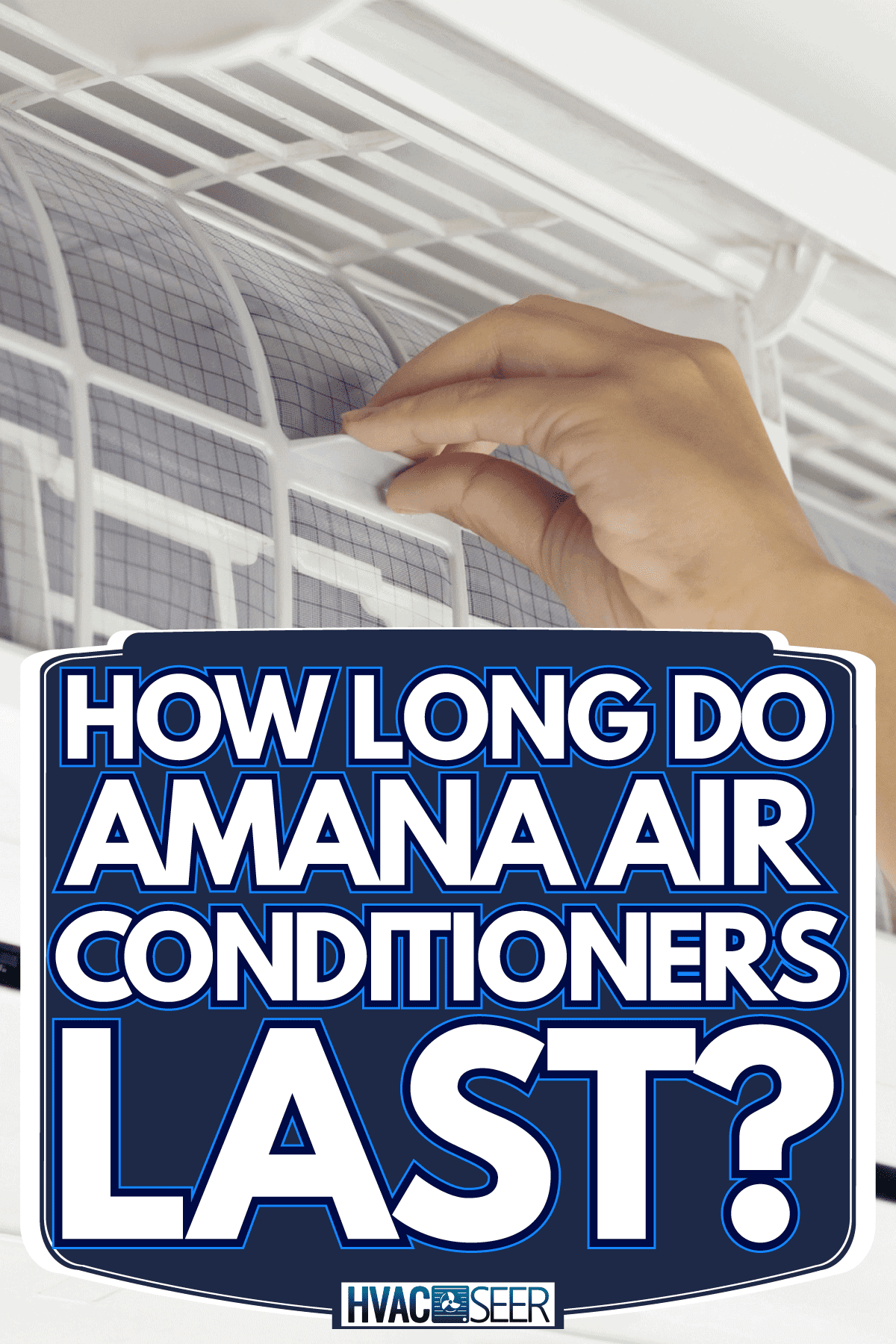 Airconditioner under maintenance by a technician to check, replace and cleaning air, How Long Do Amana AIr Conditioners Last?
