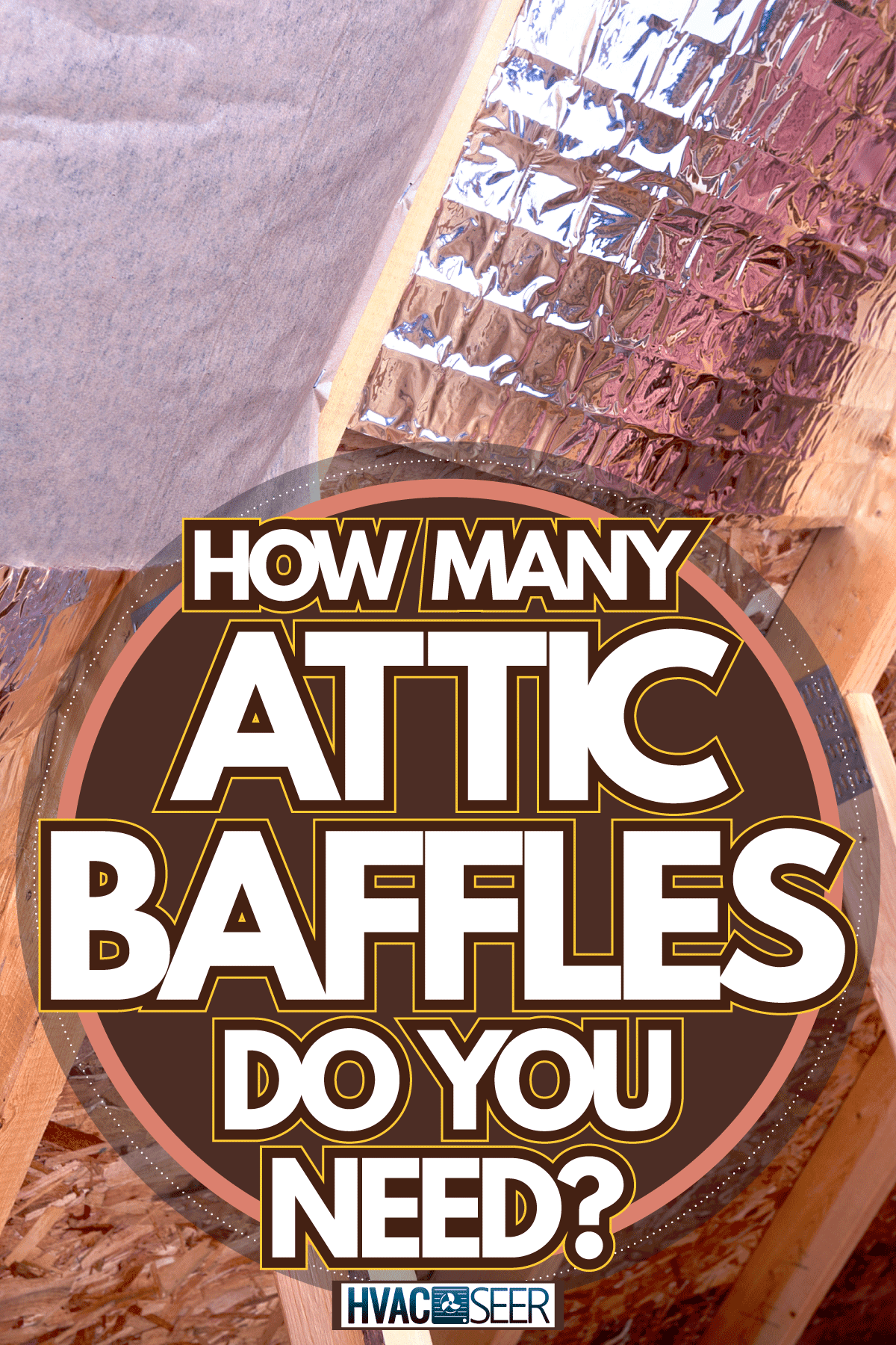 Baffles insulation located in attic, How Many Attic Baffles Do You Need?