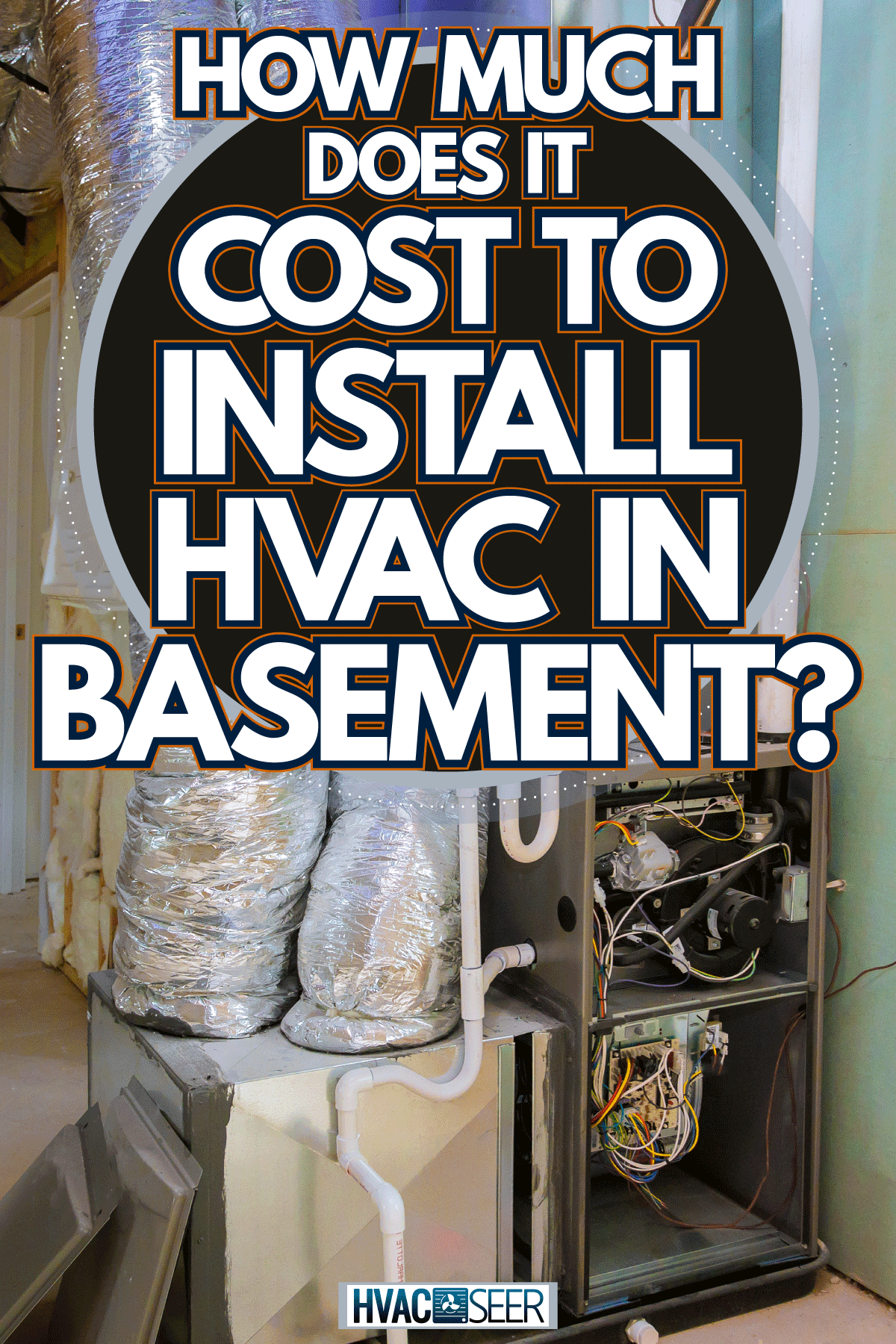 A long air duct leading to the rooms upstairs and a furnace on the side, How Much Does It Cost To Install HVAC In Basement?