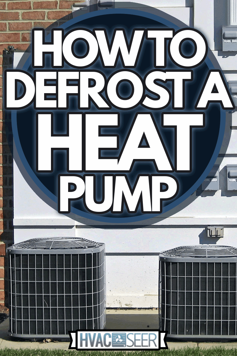 HVAC heating and air conditioning residential units, How To Defrost a Heat Pump