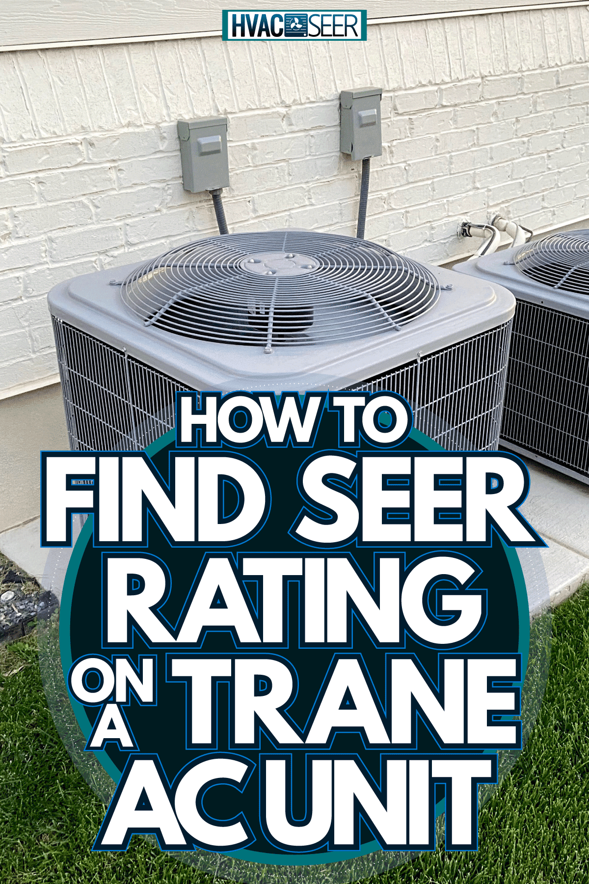 A big and small air conditioning unit mounted on small concrete slabs on the back of the house, How To Find Seer Rating On A Trane AC Unit