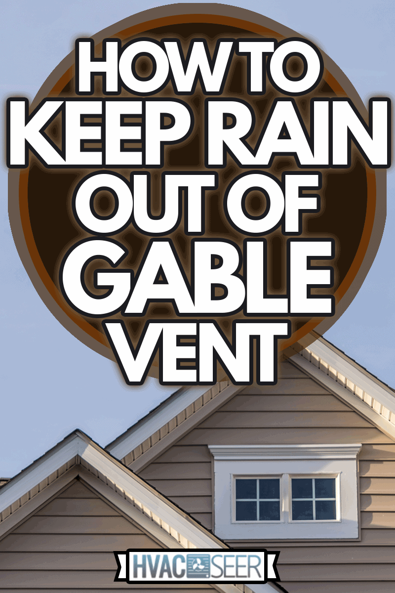 Reverse double gable close up on luxury single family residential home, How To Keep Rain Out of Gable Vent