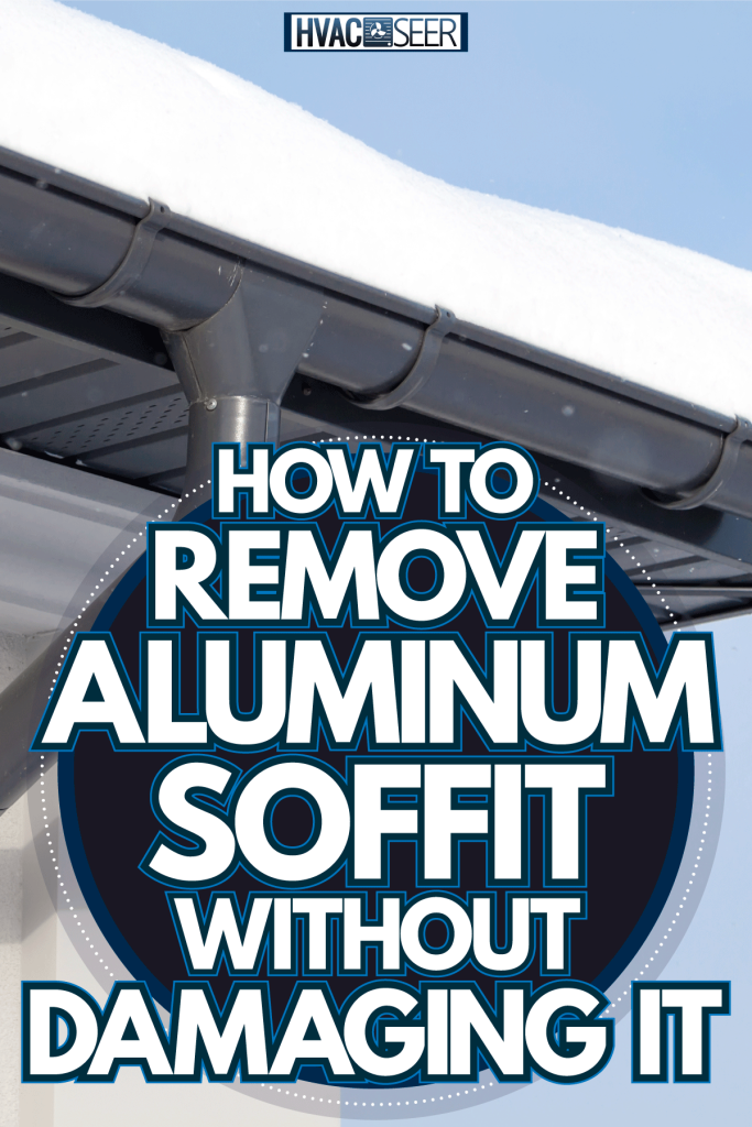 Snow filled gutters, How To Remove Aluminum Soffit Without Damaging It