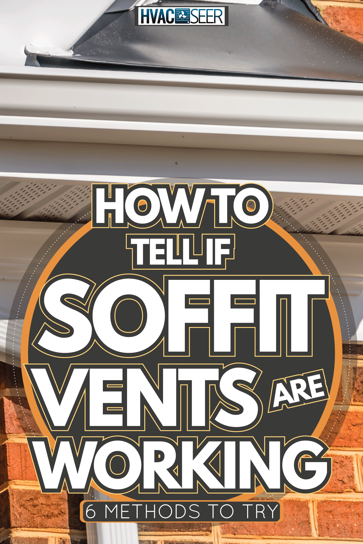 view of white gutter system with soffit vent, How To Tell If Soffit Vents Are Working - 6 Methods To Try