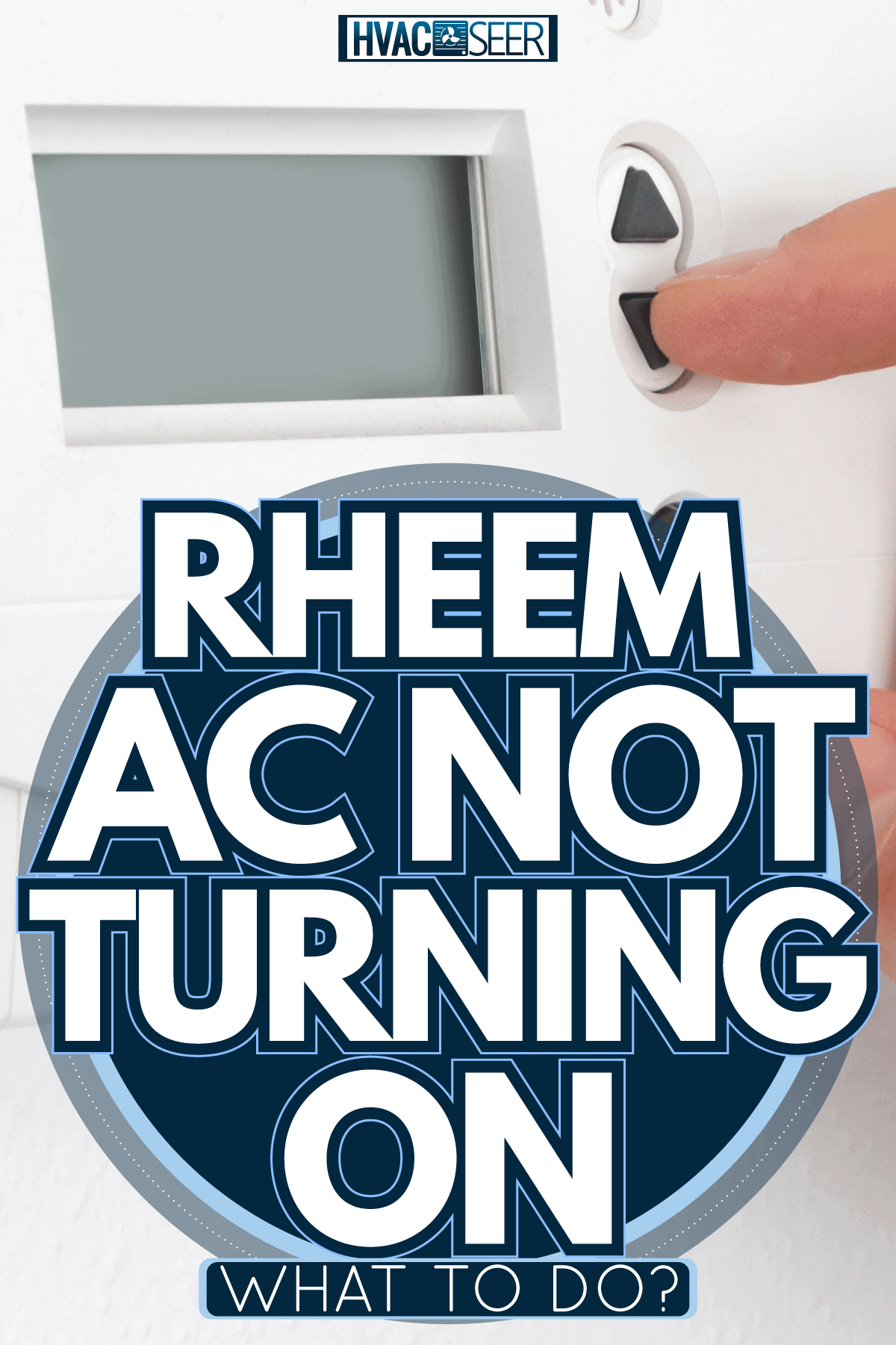 Vintage digital thermostat trouble ac is not turning on, Rheem Ac Not Turning On What to do?