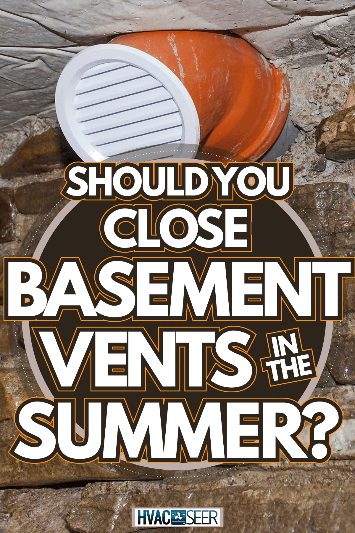 air vent or ventilation system in the basement, Should You Close Basement Vents In The Summer?