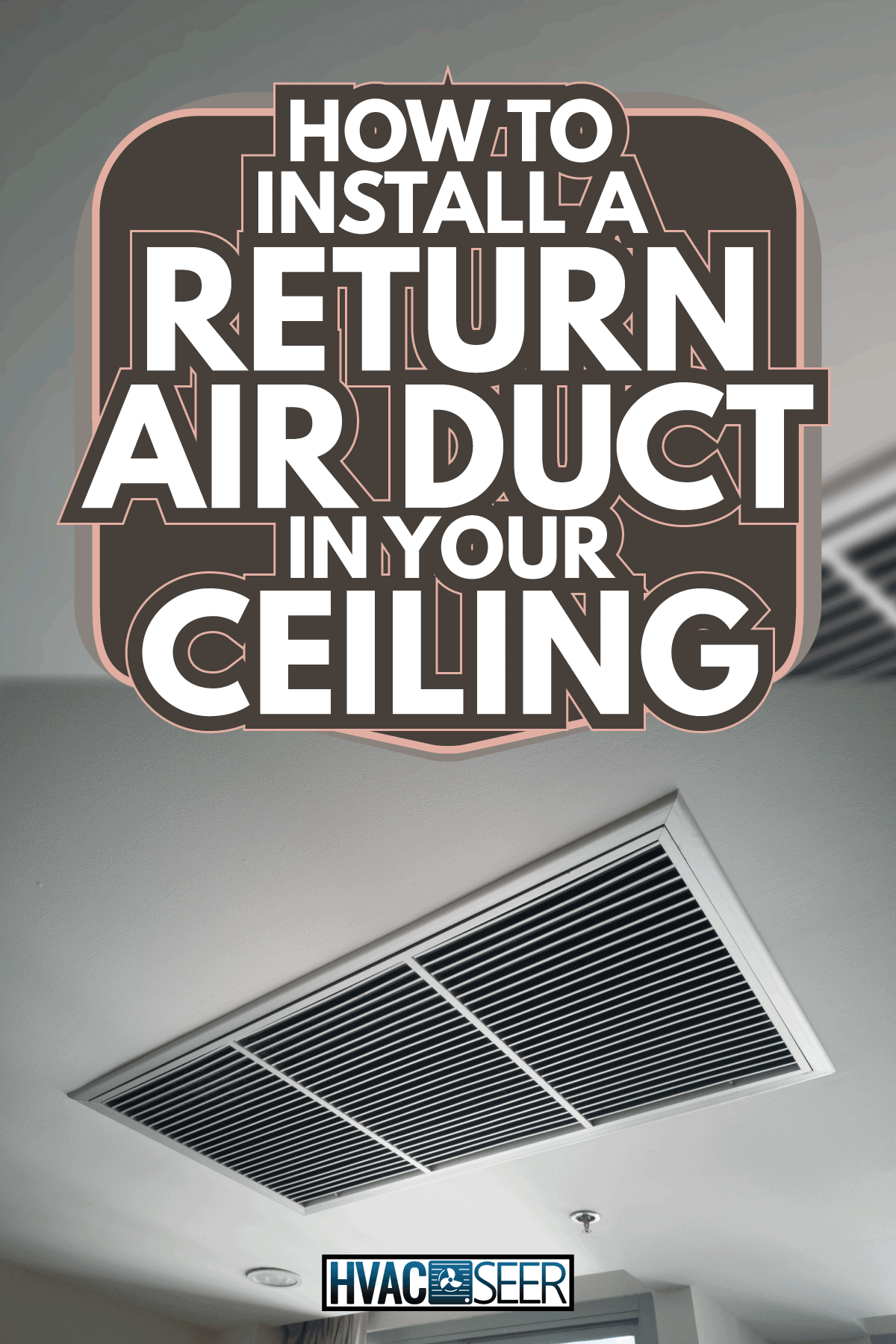 Air condition in room, ceiling vent. How To Install a Return Air Duct In Your Ceiling