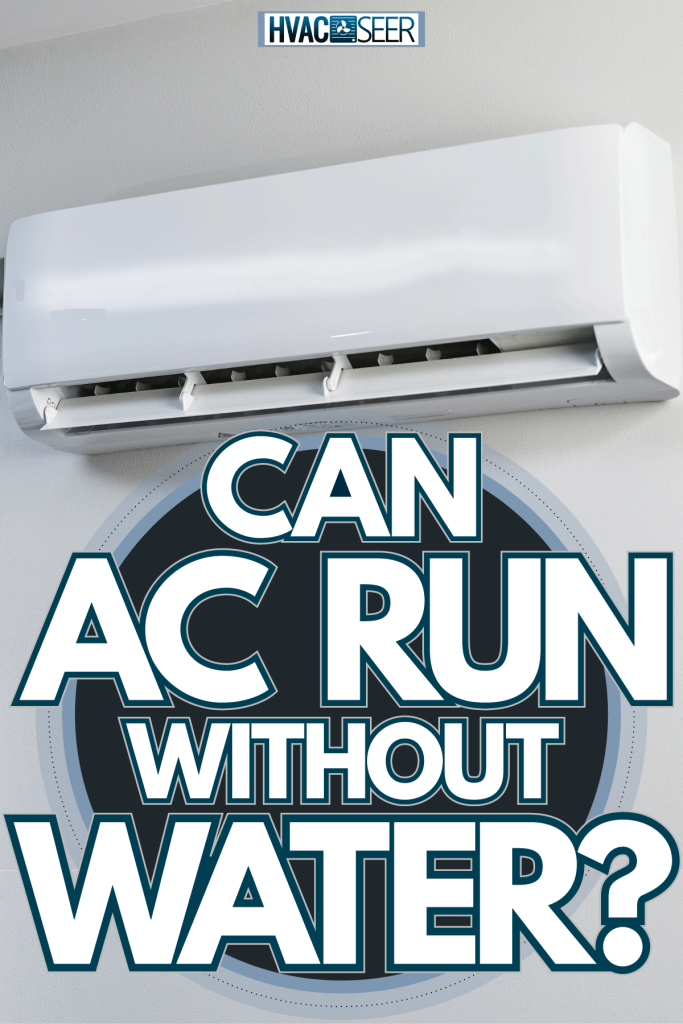 A mini split AC mounted on a white wall, Can AC Run Without Water?