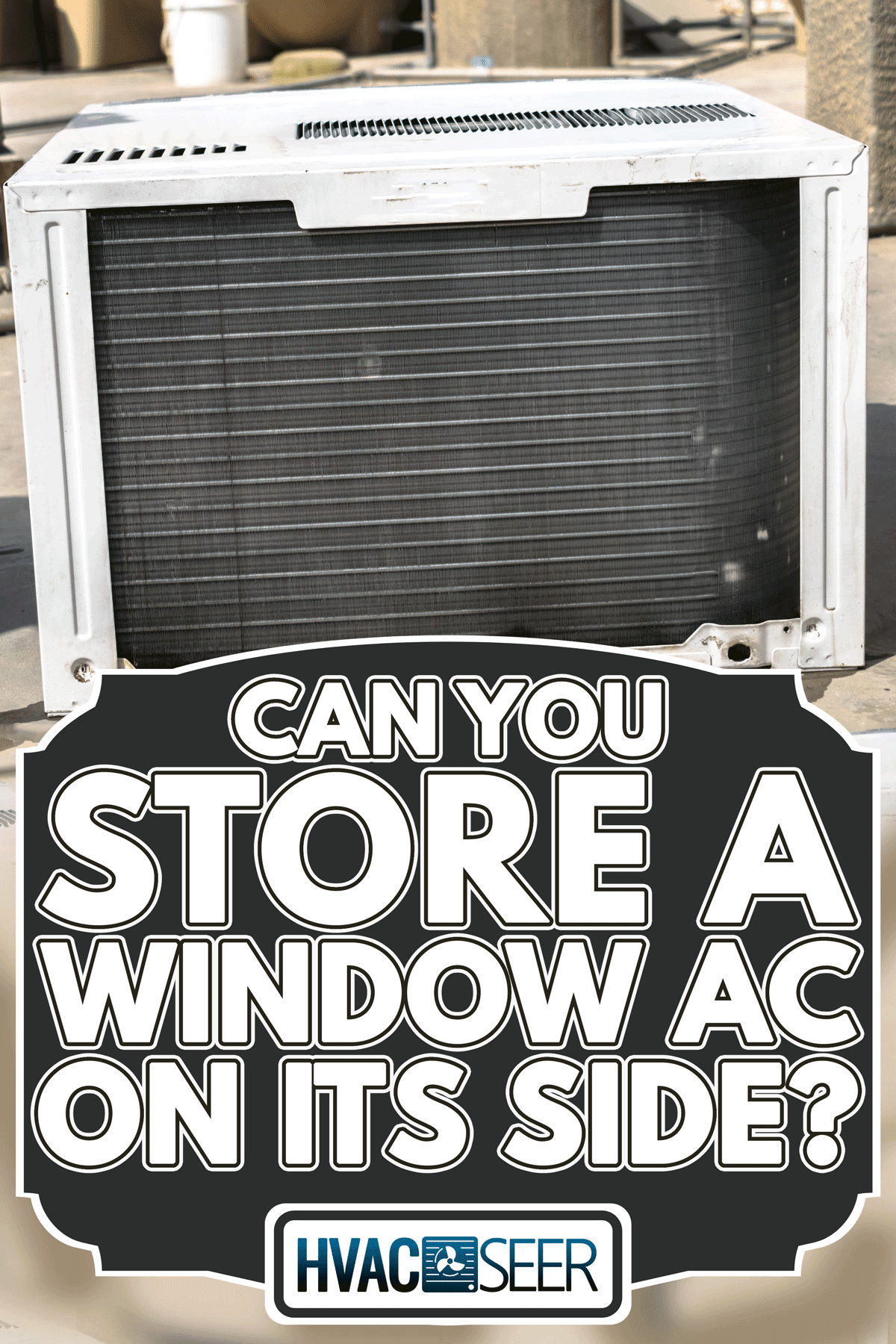A dusty and dirty air conditioning cooling system is being cleaning by a professional electrician, Can You Store A Window AC On Its Side?