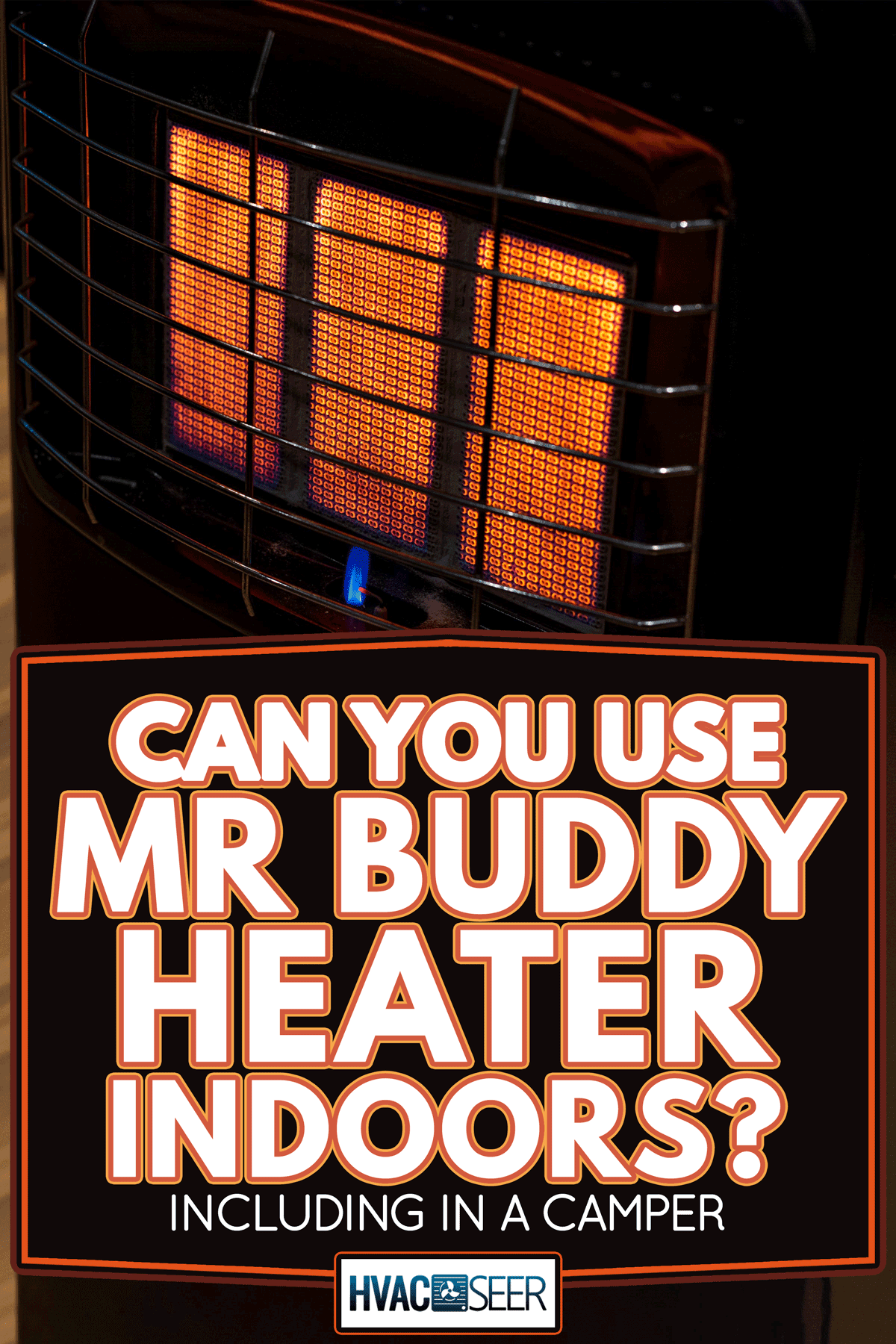 Gas heater on a freezing cold winter night burning at full capacity, Can You Use Mr Buddy Heater Indoors? [Inc. In A Camper]