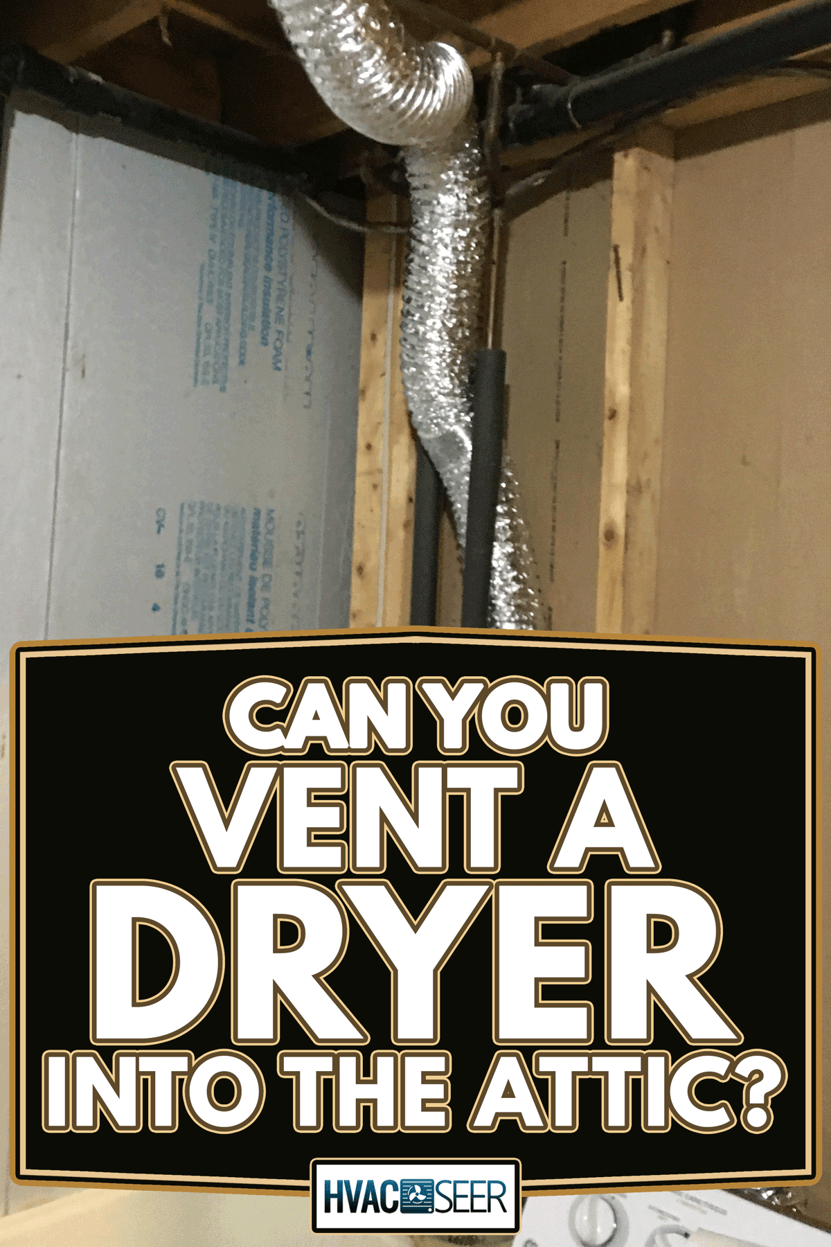 Household dryer ductwork, Can You Vent A Dryer Into The Attic?