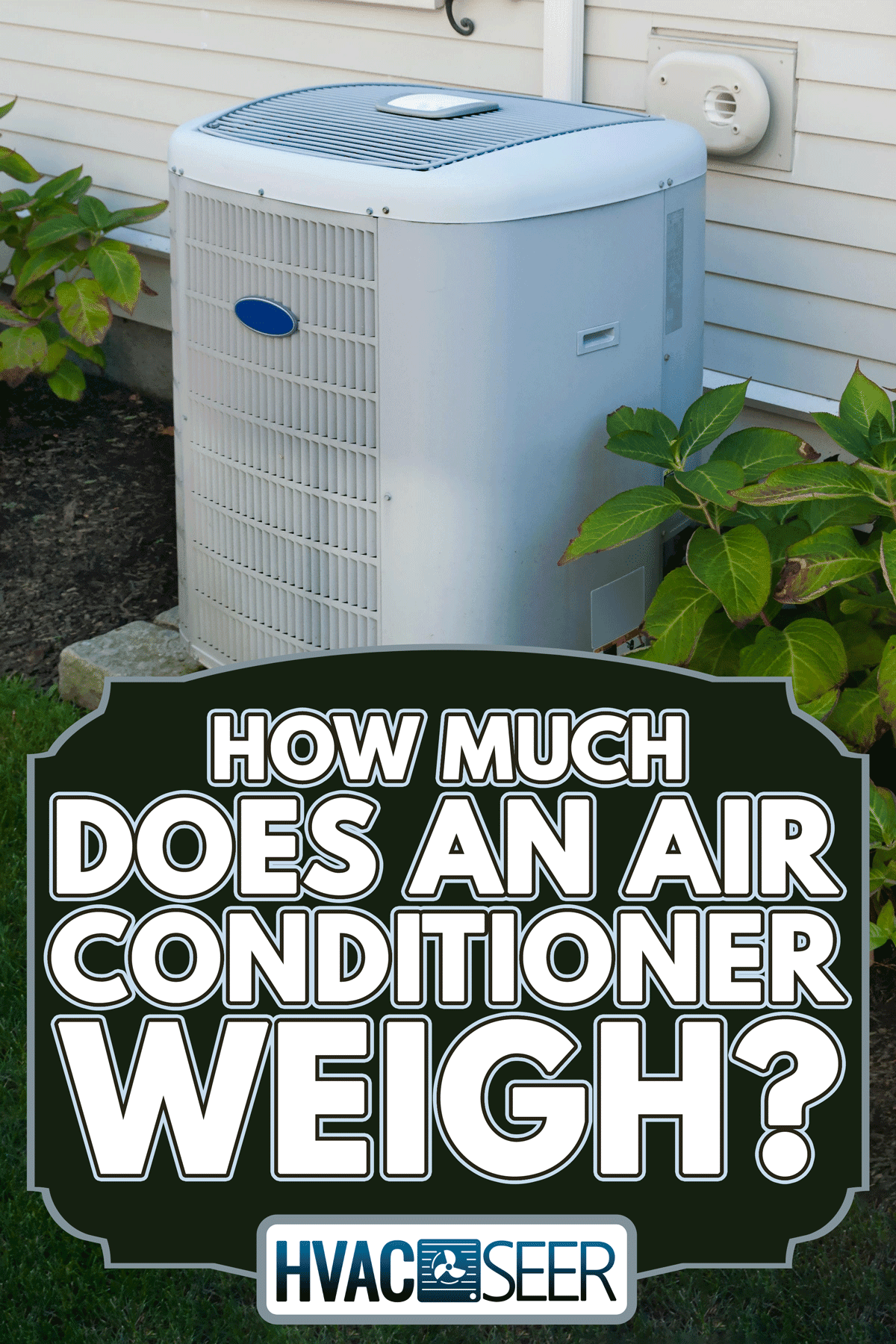 Heating and air conditioning inverter on the side of a house, How Much Does An Air Conditioner Weigh?