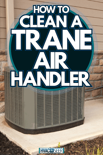 Two air conditioner units on a concrete slab, How To Clean A Trane Air Handler