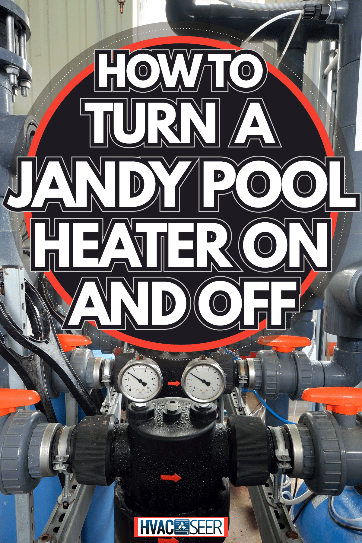Water pipes boiler room for pool, How To Turn A Jandy Pool Heater On And Off