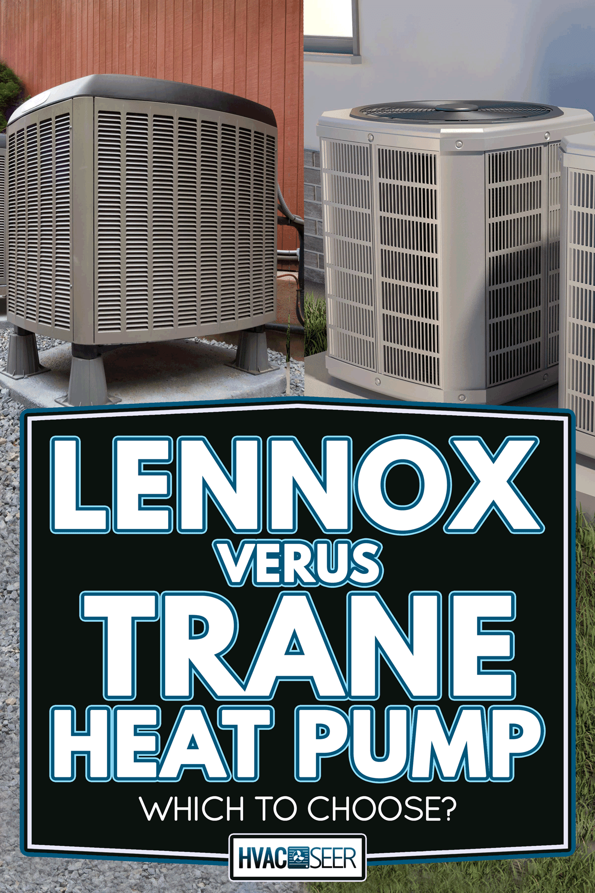 Comparison between lennox and trane heat pump, Lennox VS Trane Heat Pump: Which To Choose?