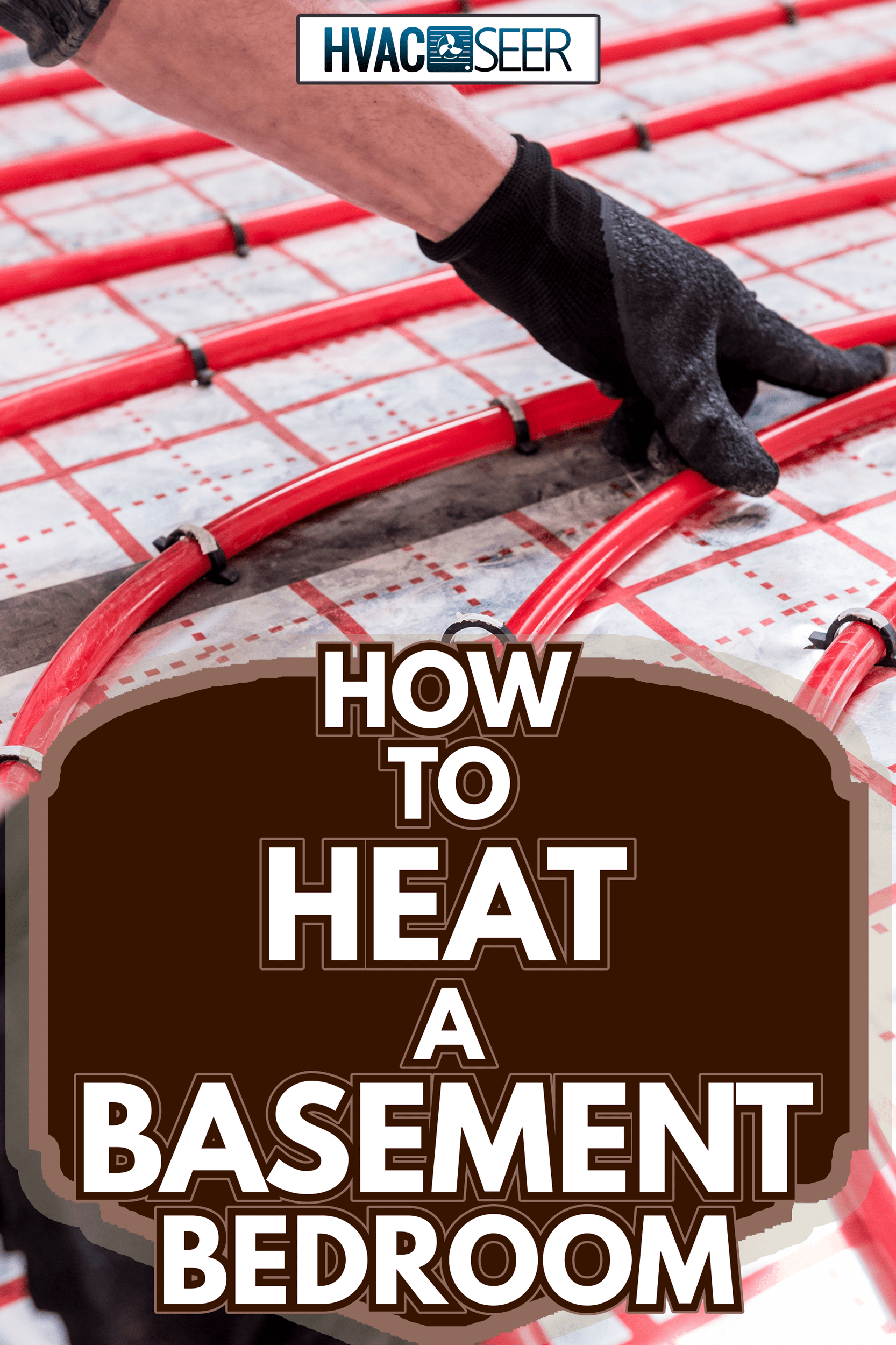 Pipefitter install system of underfloor heating system at home - How To Heat A Basement Bedroom