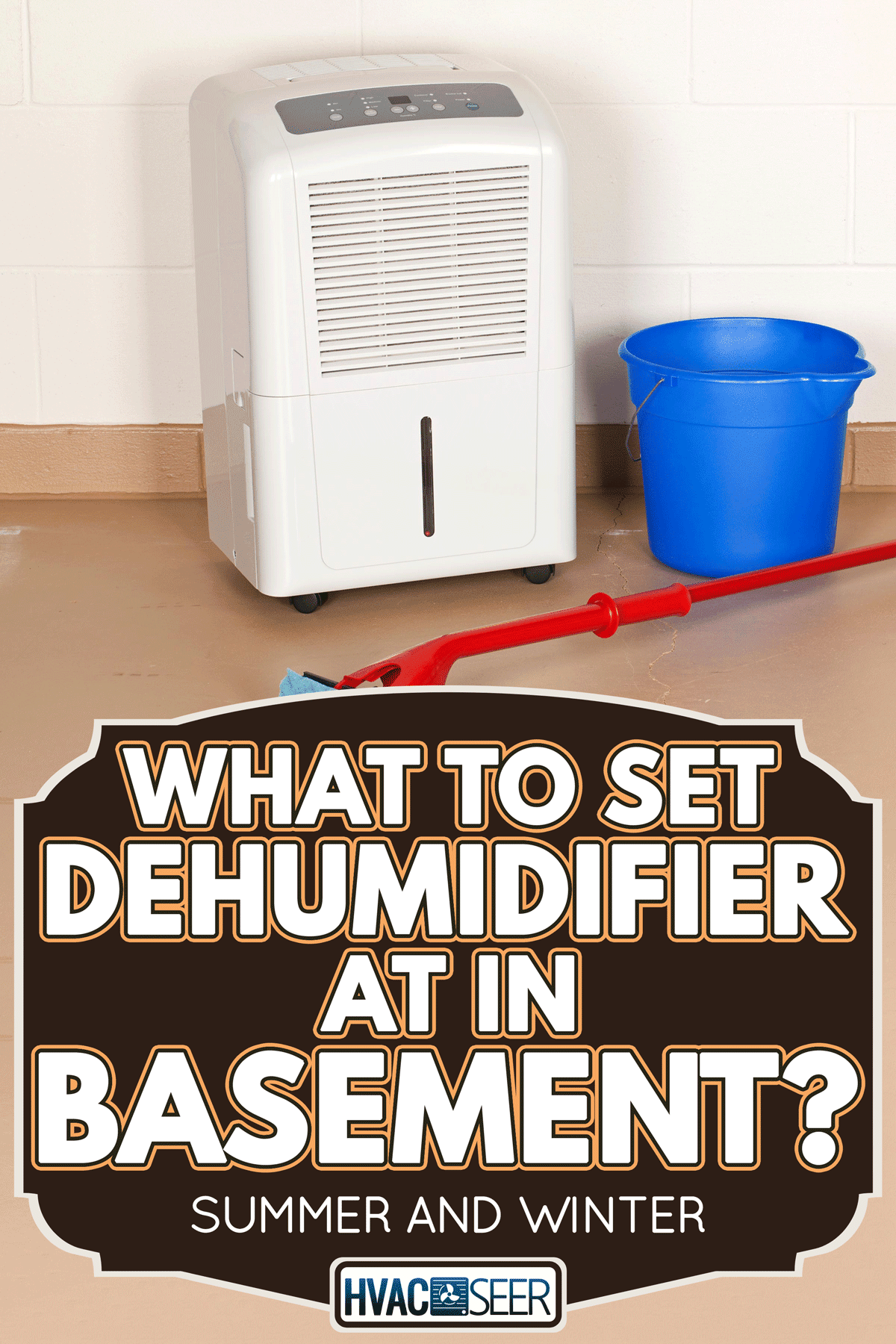 Dehumidifier in the basement for reducing indoor humidity with a mop and bucket, What To Set Dehumidifier At In Basement? (Summer And Winter)
