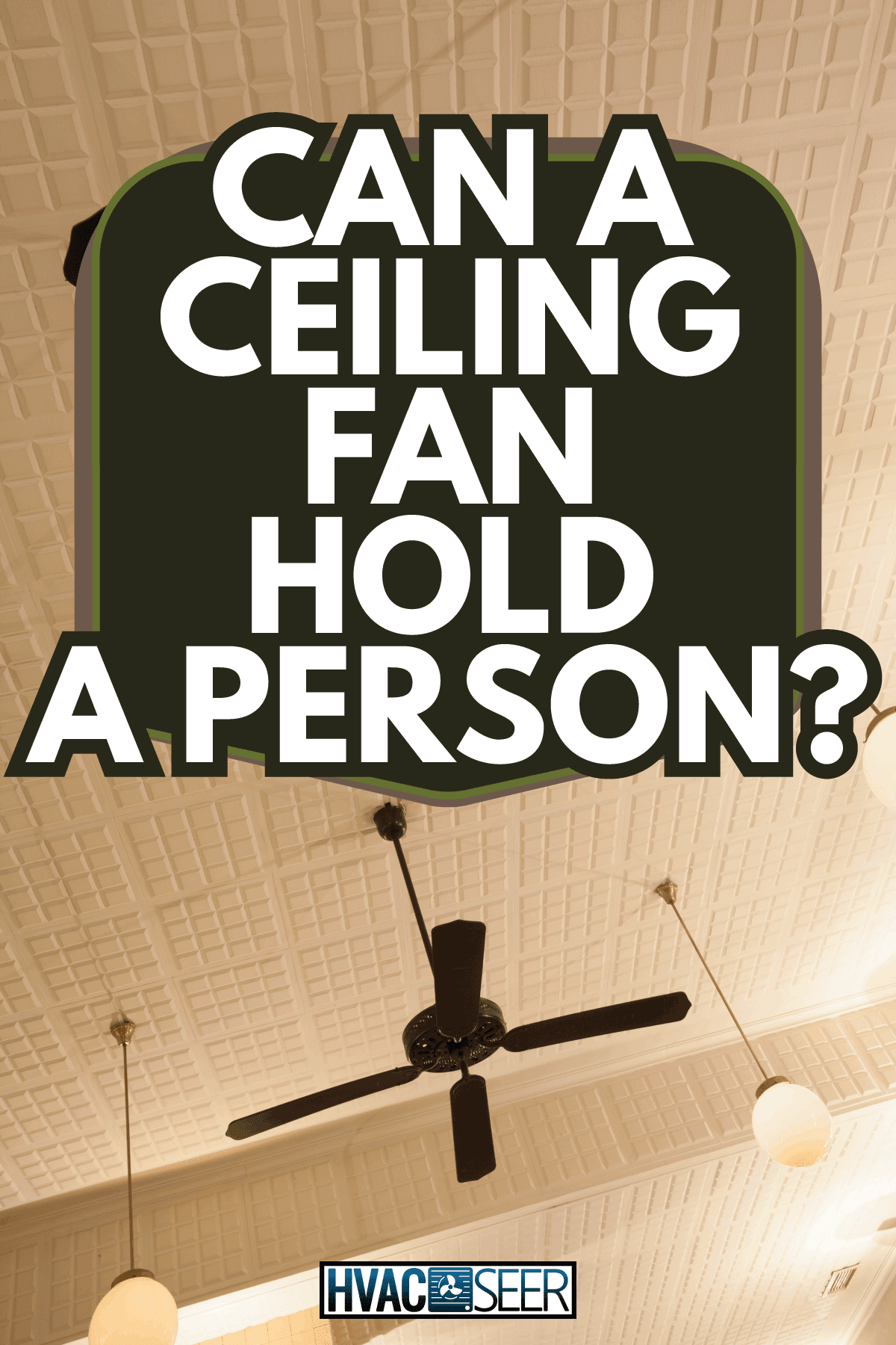 cooling fans in a restaurant. Can A Ceiling Fan Hold A Person