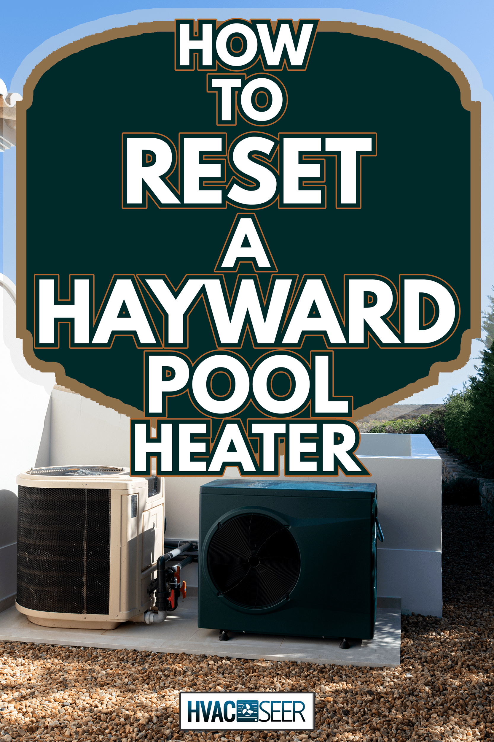 two pool heaters, one old and one new situated at the back of a house - How To Reset A Hayward Pool Heater