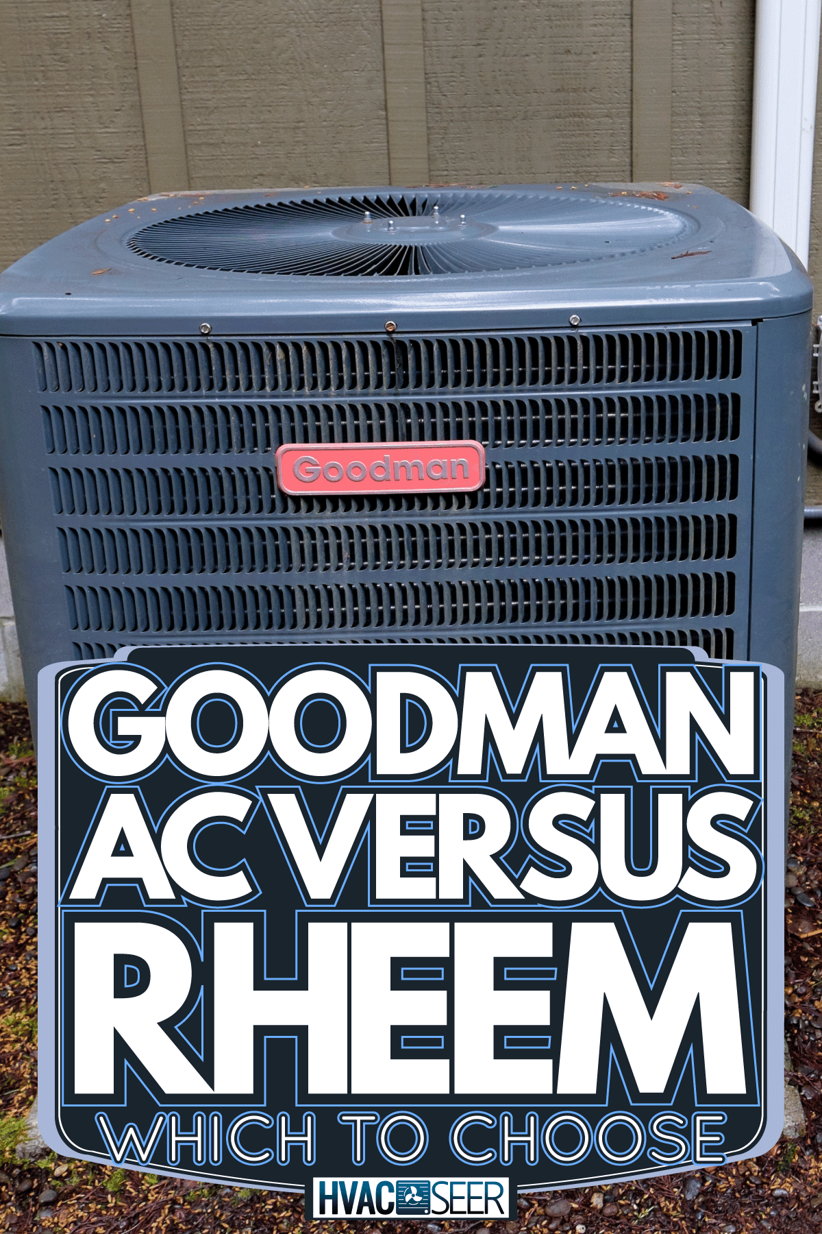 Goodman HVAC unit on the outside of a vacation house, Goodman AC Vs Rheem: Which To Choose?