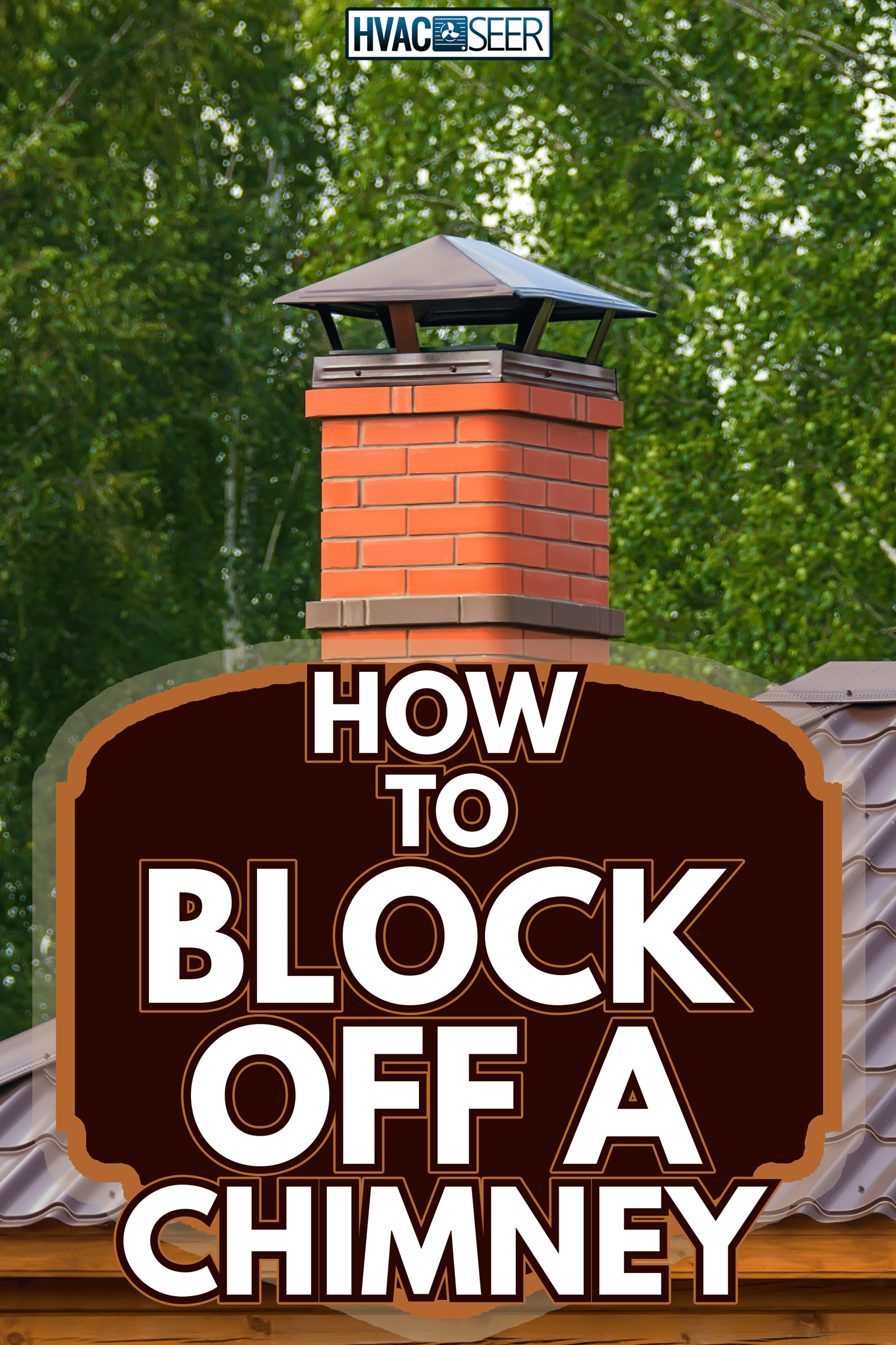 Chimney on roof of country house - How to Block Off a Chimney