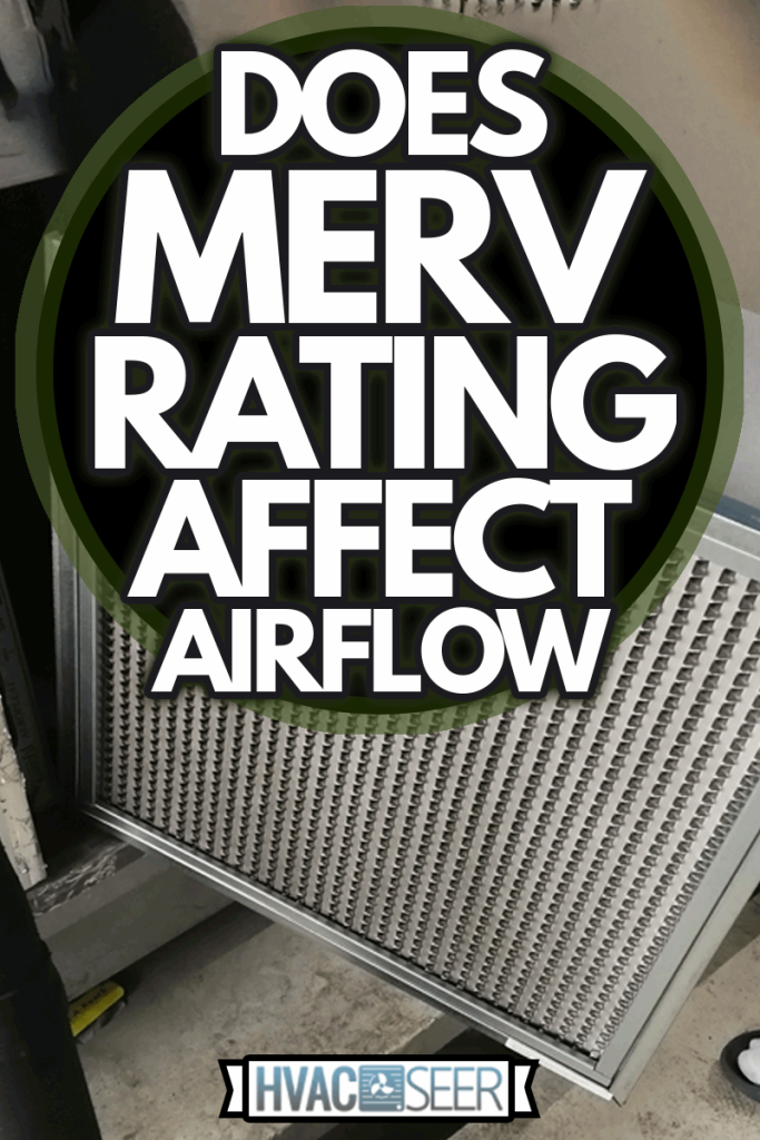 Technician checking a Medium -filter of air handling unit for replacement a new filter , Does MERV Rating Affect Airflow?
