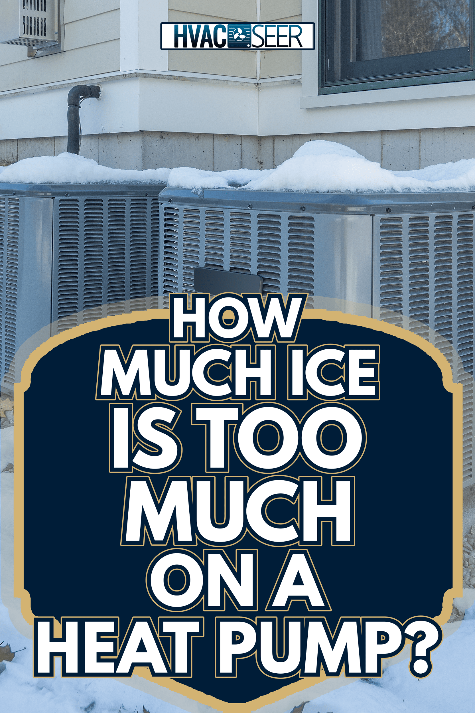 Heating and air conditioning units used to heat and cool a house - How Much Ice Is Too Much On A Heat Pump