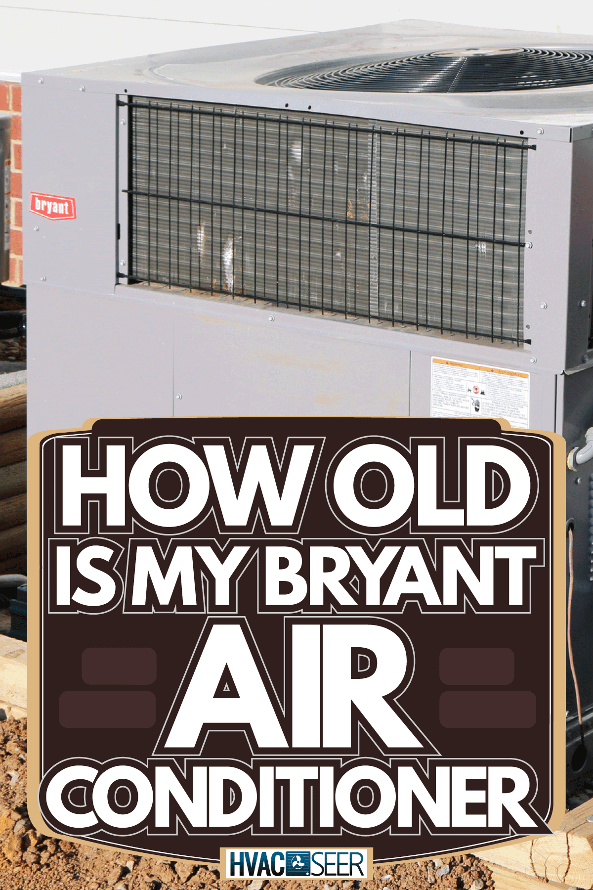 Bryant Home Air Conditioner Exterior view of an HVAC unit installed on this new home, How Old Is My Bryant Air Conditioner?