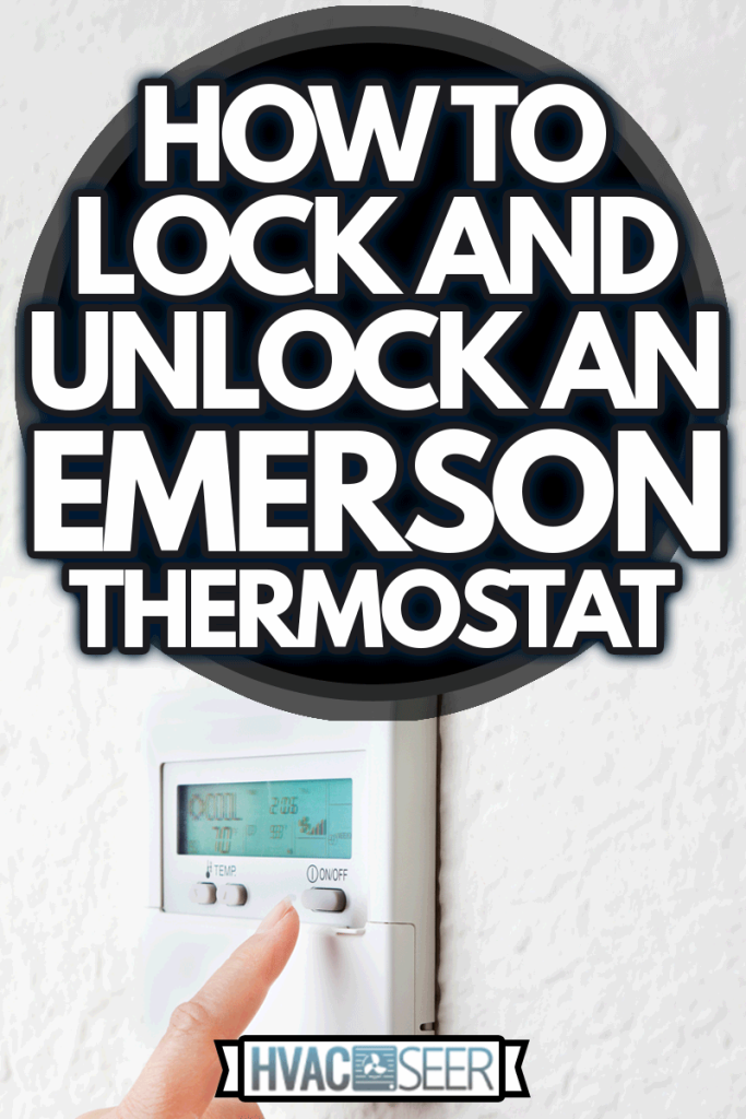 Controlling temperature to conserve energy power consumption, How To Lock And Unlock An Emerson Thermostat