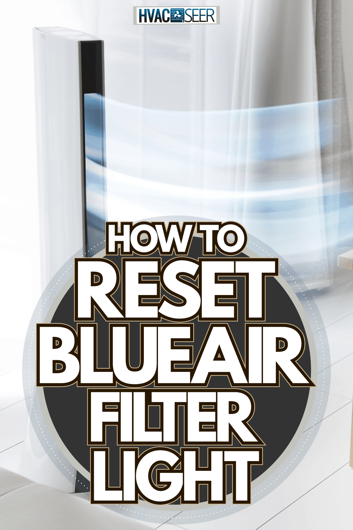 Air purifier placed near the window next to the curtains, How To Reset Blueair Filter Light