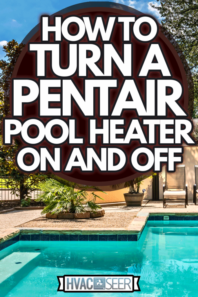 Backyard oasis with a swimming pool inside a private residential backyard, How To Turn A Pentair Pool Heater On And Off